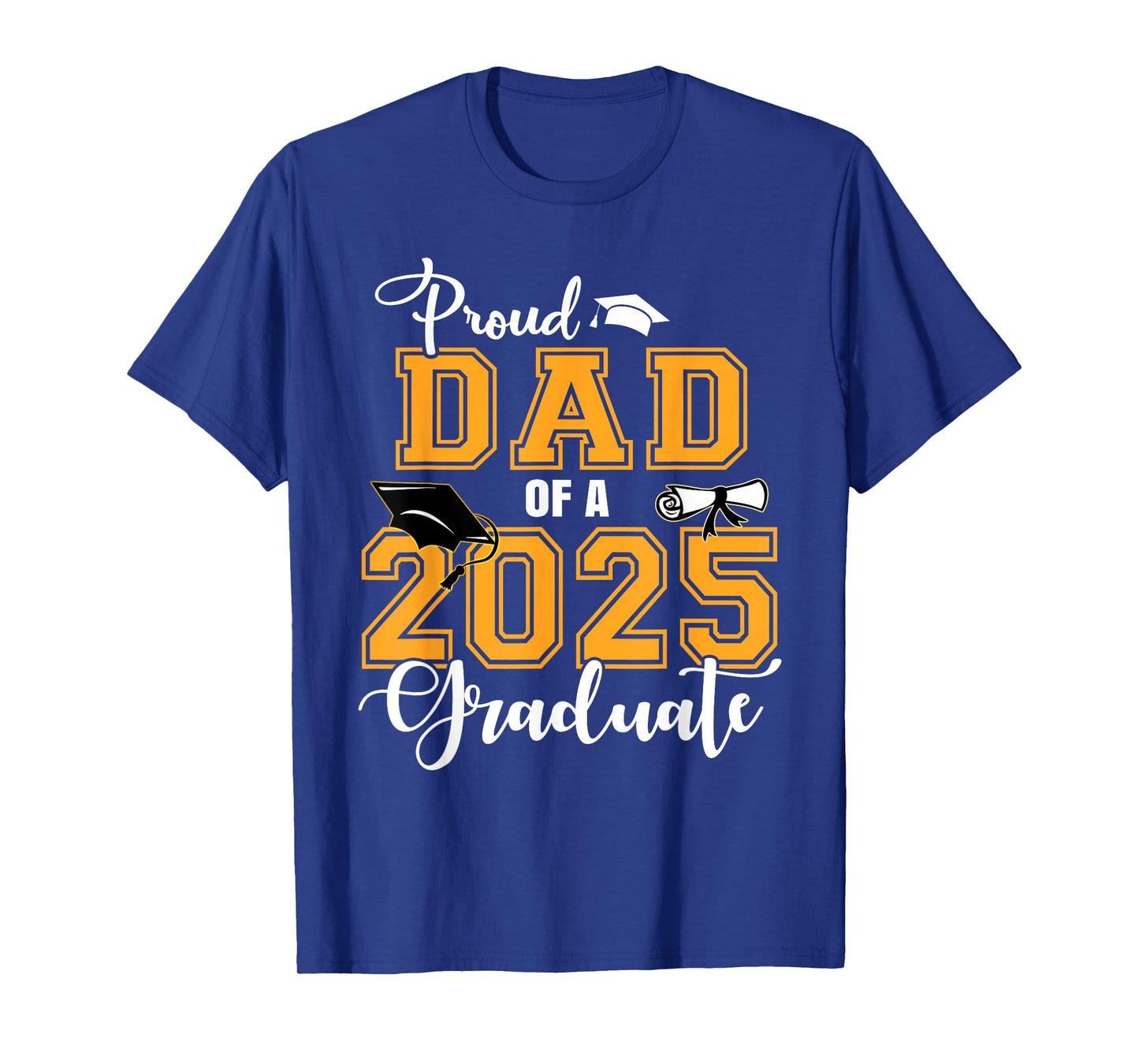 Proud Dad Of A 2025 Graduate Class Of 2025 Graduation T-Shirt