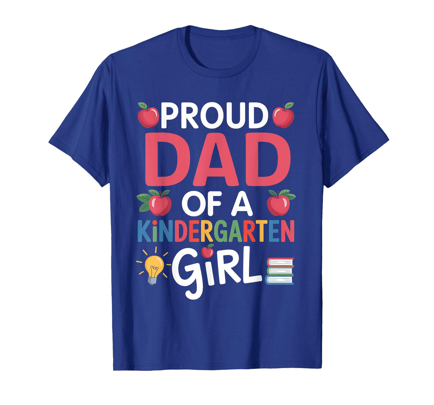 Proud Dad Of A Kindergarten First Day Of School Dad Daughter T-Shirt