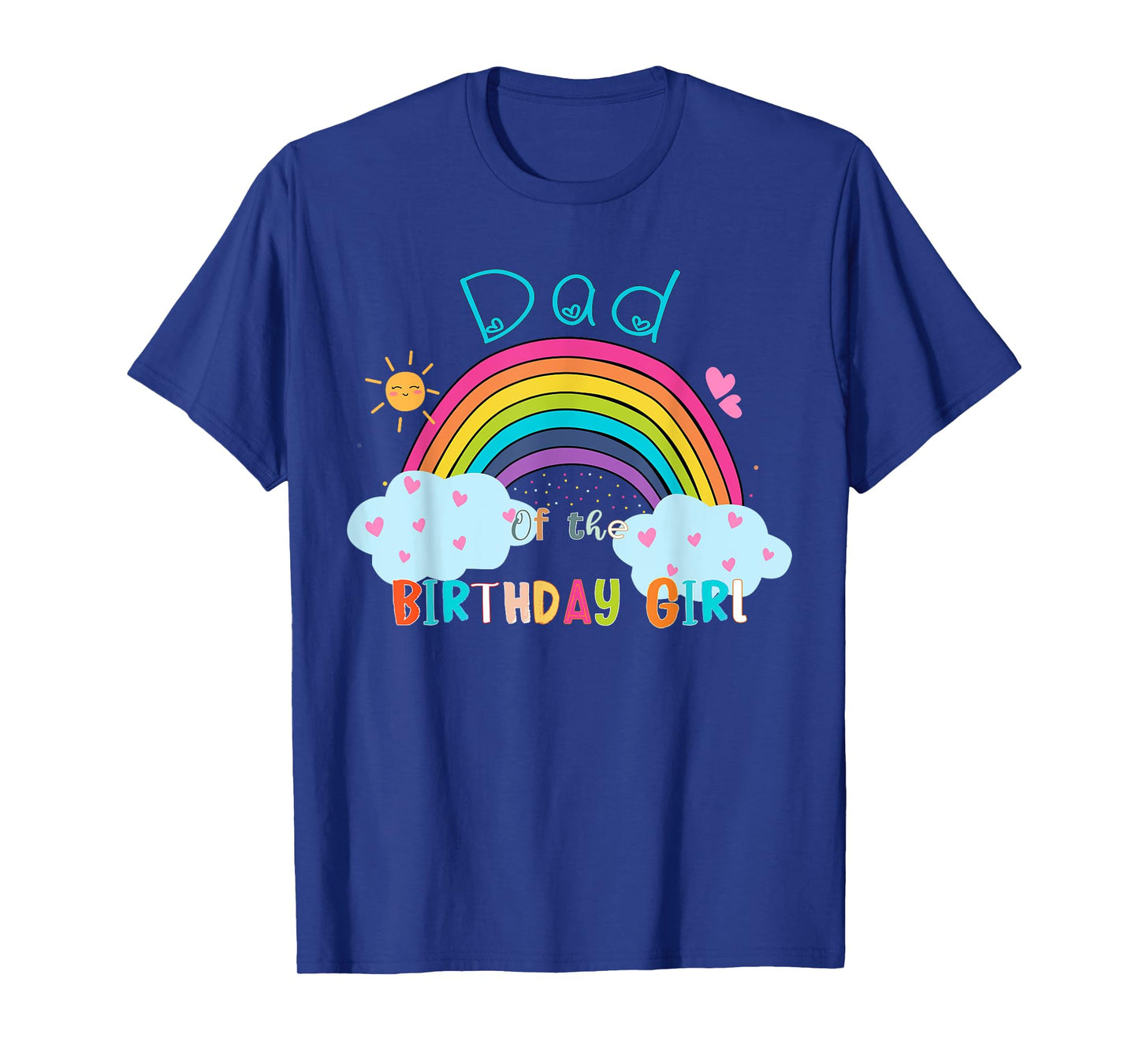 Dad of The Birthday Girl Rainbow B-Day Matching Family T-Shirt