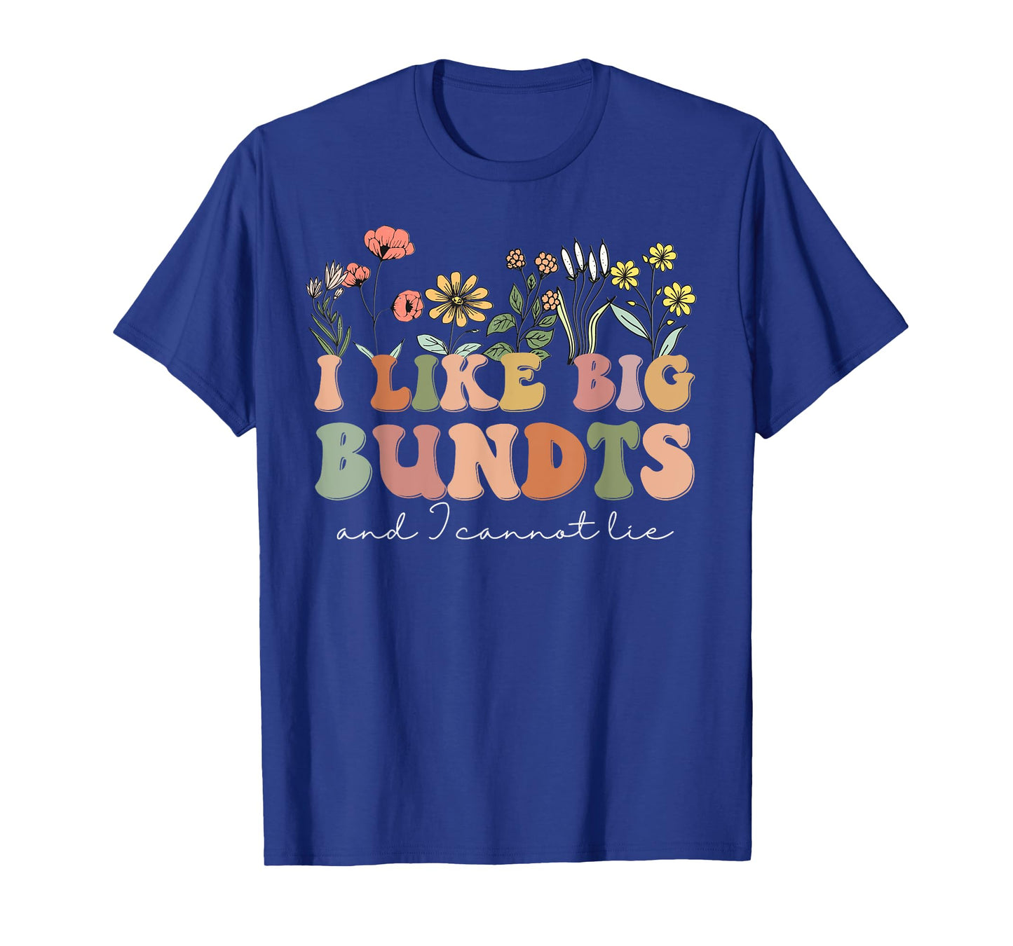 Wildflower I Like Big Bundts and I Cannot Lie Thanksgiving T-Shirt