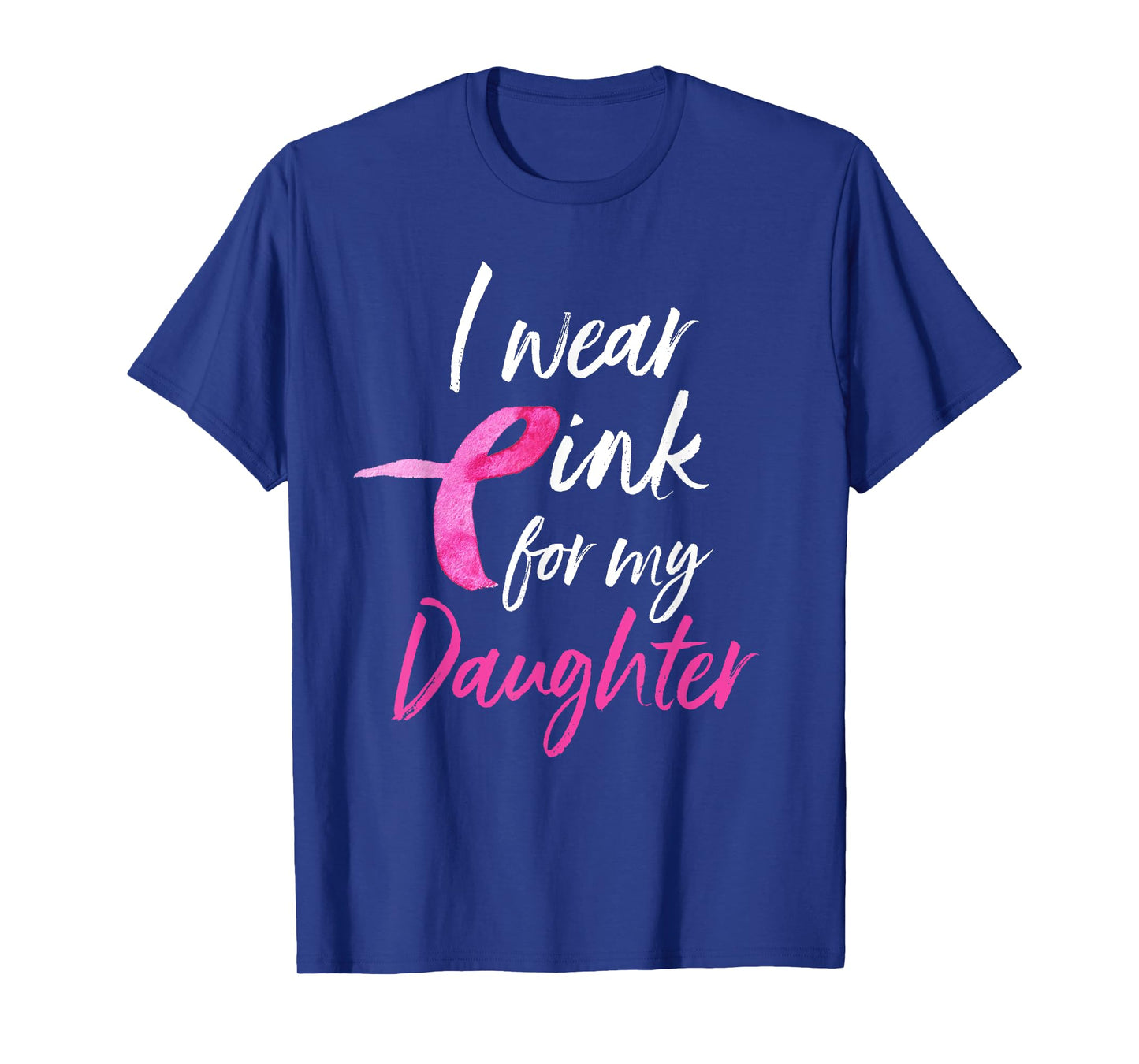 I Wear Pink For My Daughter Shirt Breast Cancer Awareness T-Shirt