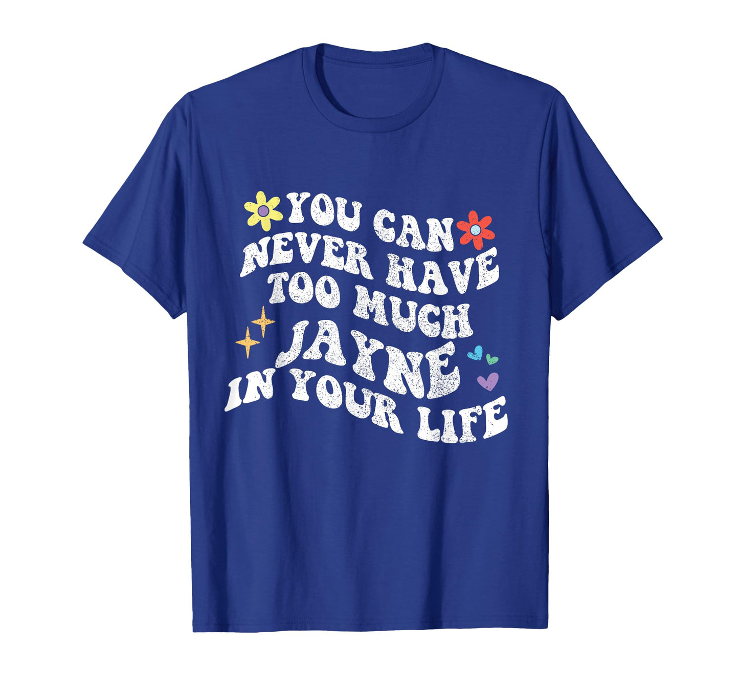 Retro Groovy You Can Never Have Too Much JAYNE In Your Life T-Shirt
