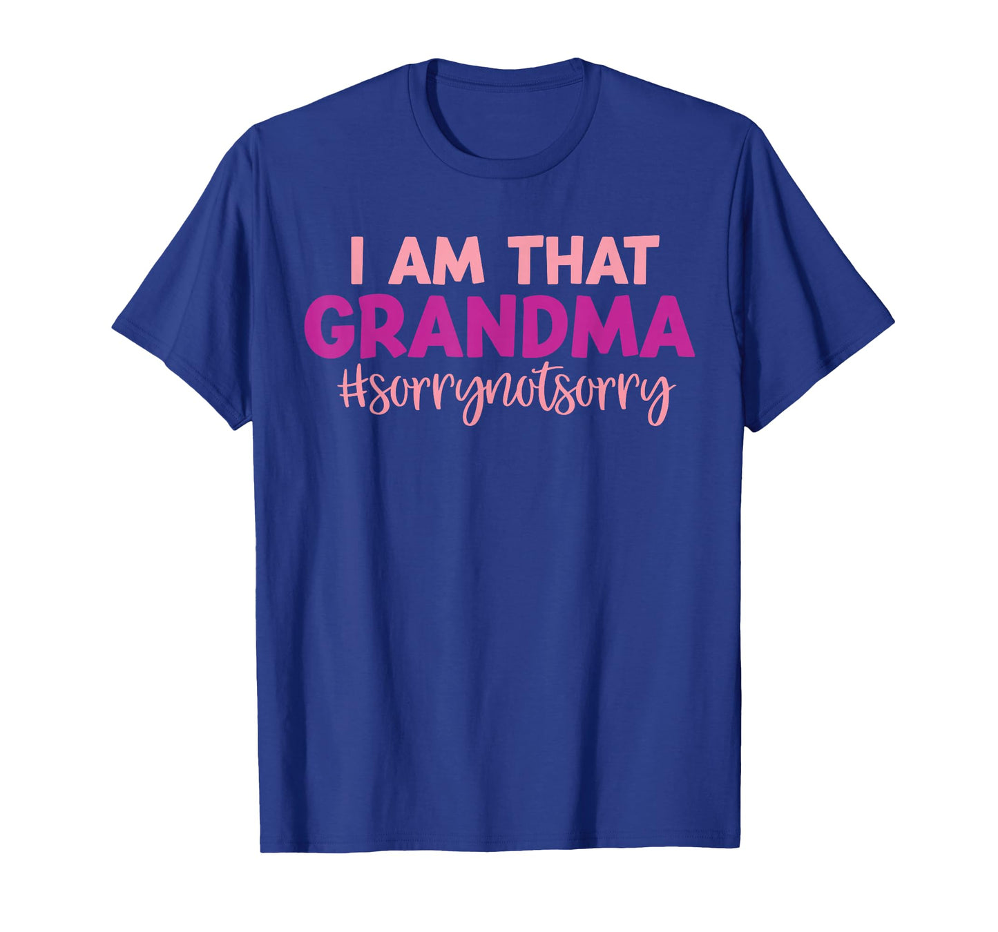 Iโm that Grandma Sorry Not Sorry funny mother's day saying T-Shirt