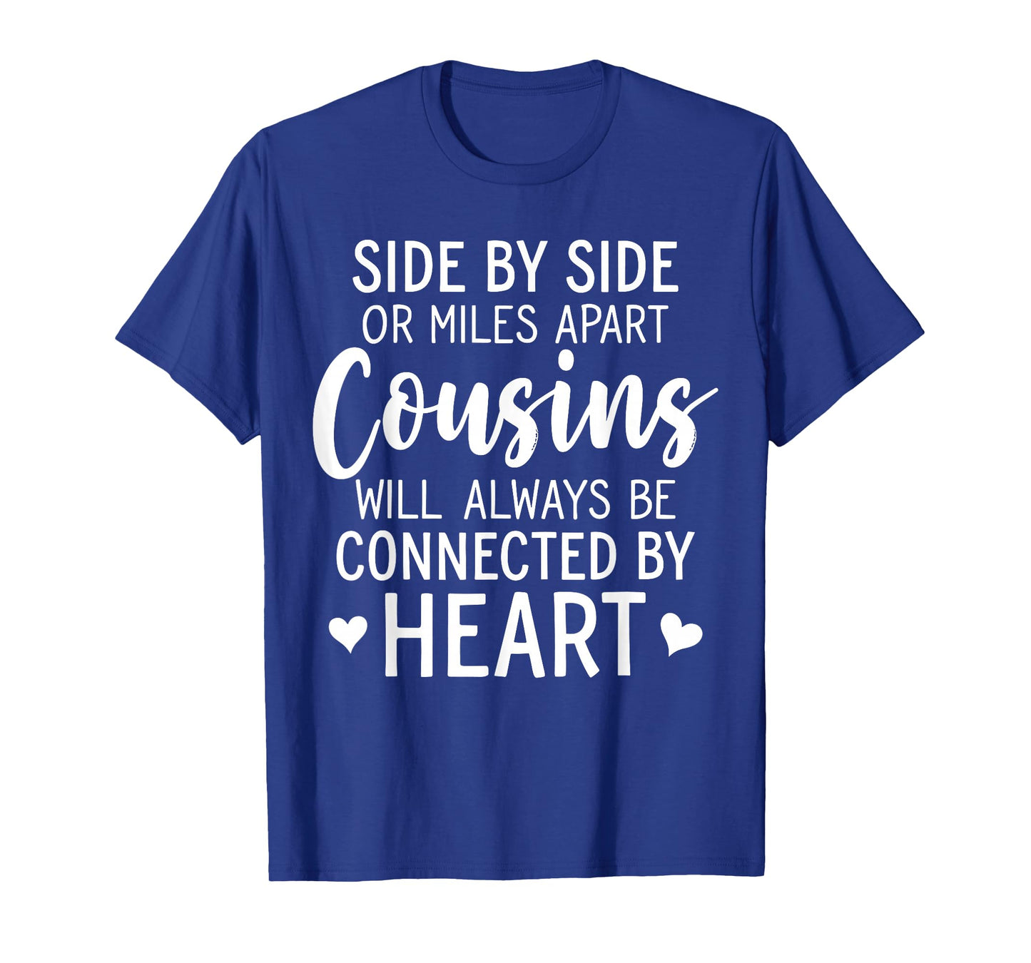 Side by Side or Miles Apart Cousins Will Always Connected T-Shirt
