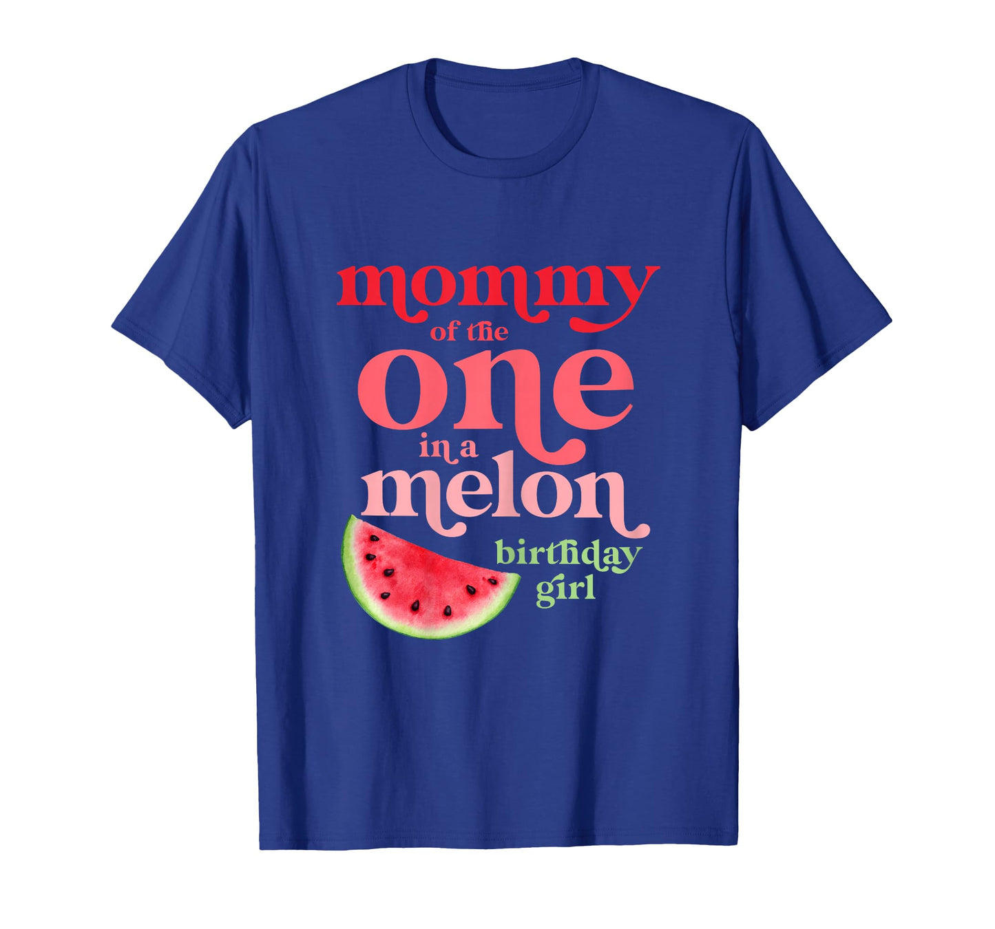 Mommy of the One In A Melon Birthday Girl Watermelon First T-Shirt