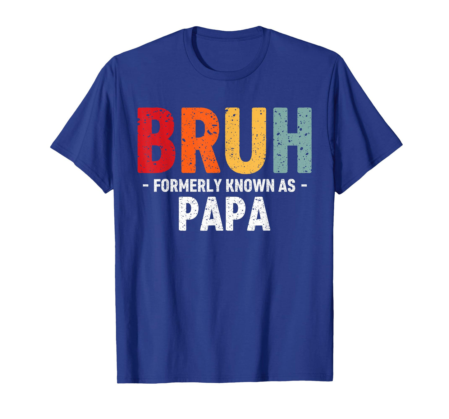 Bruh Formerly known as Papa for dad Father's Day T-Shirt