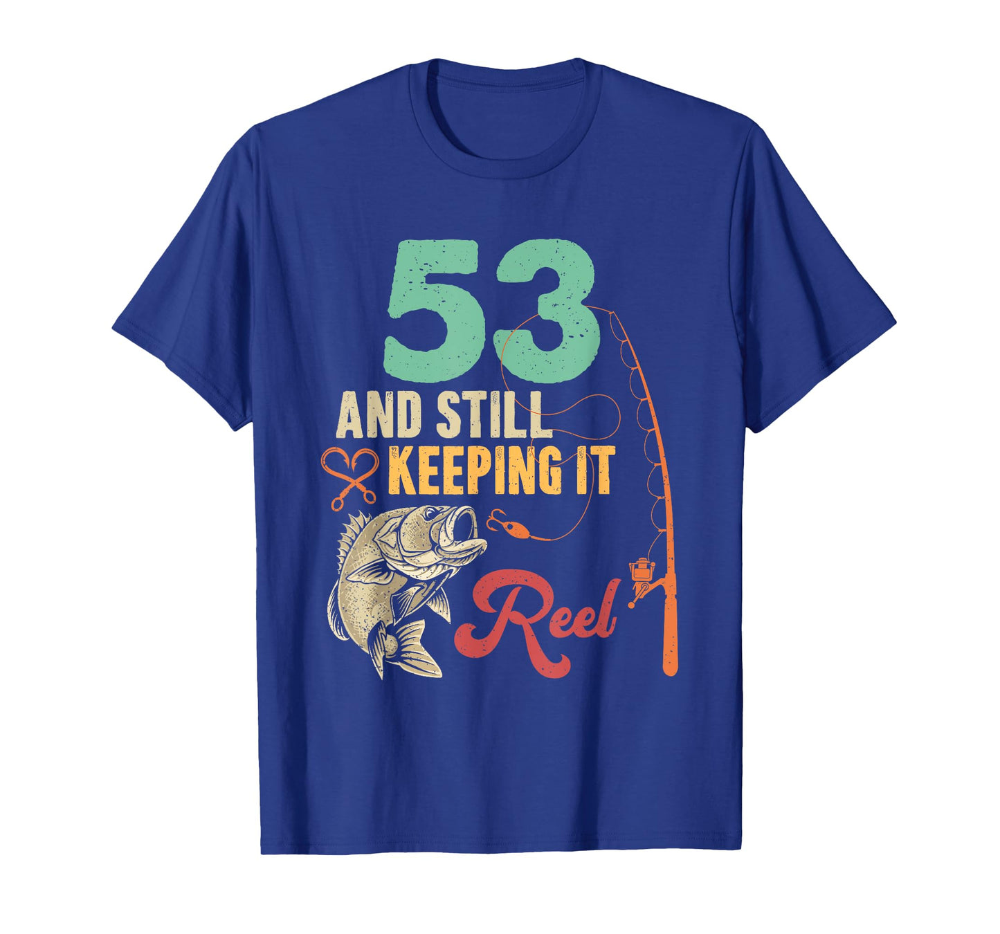 53 And Still Keeping It Reel Fishing 53th Birthday Fisherman T-Shirt