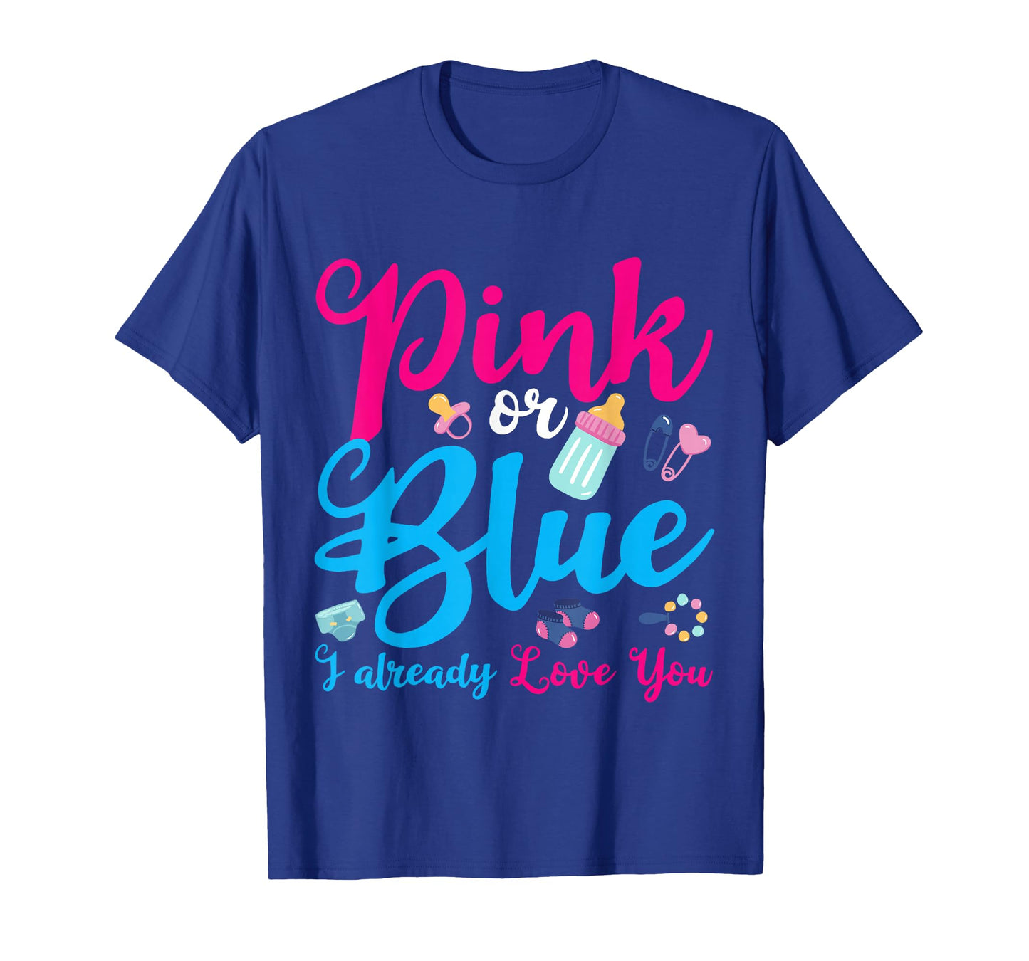 Pink Or Blue I Already Love You Gender Reveal T-Shirt