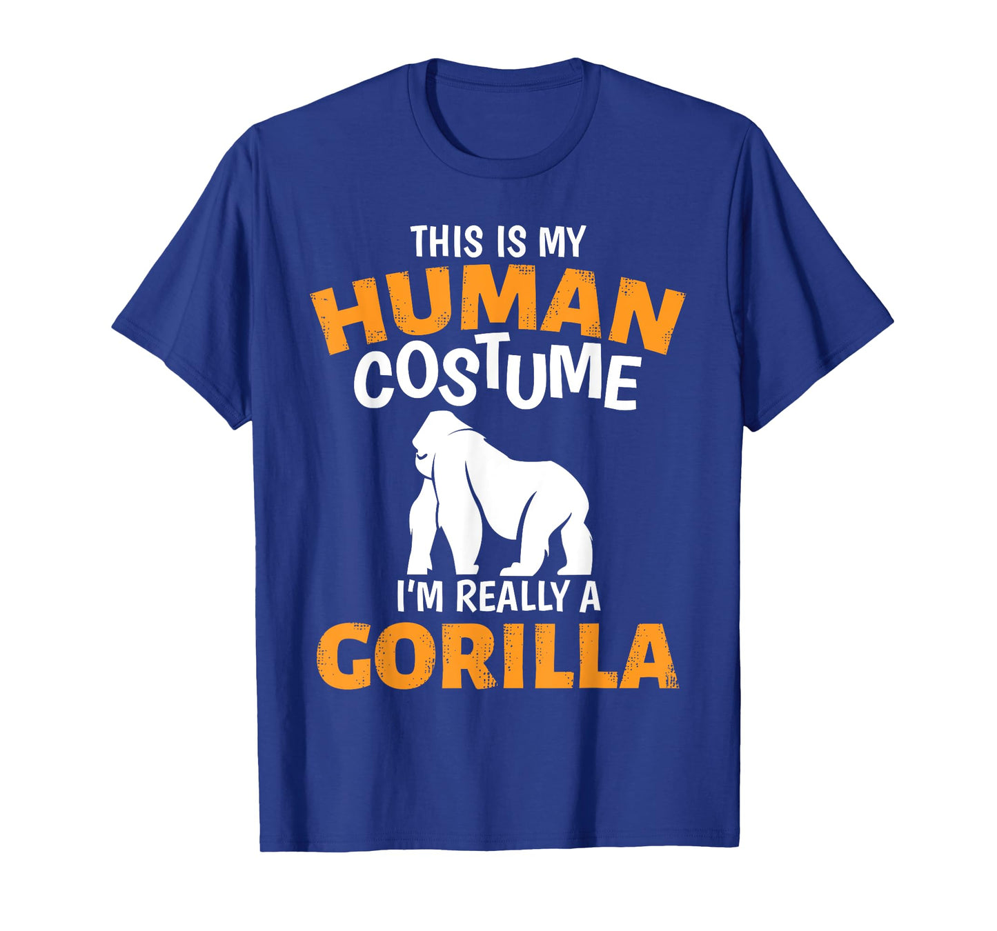 This is My Human Costume I'm Really A Gorilla Halloween T-Shirt