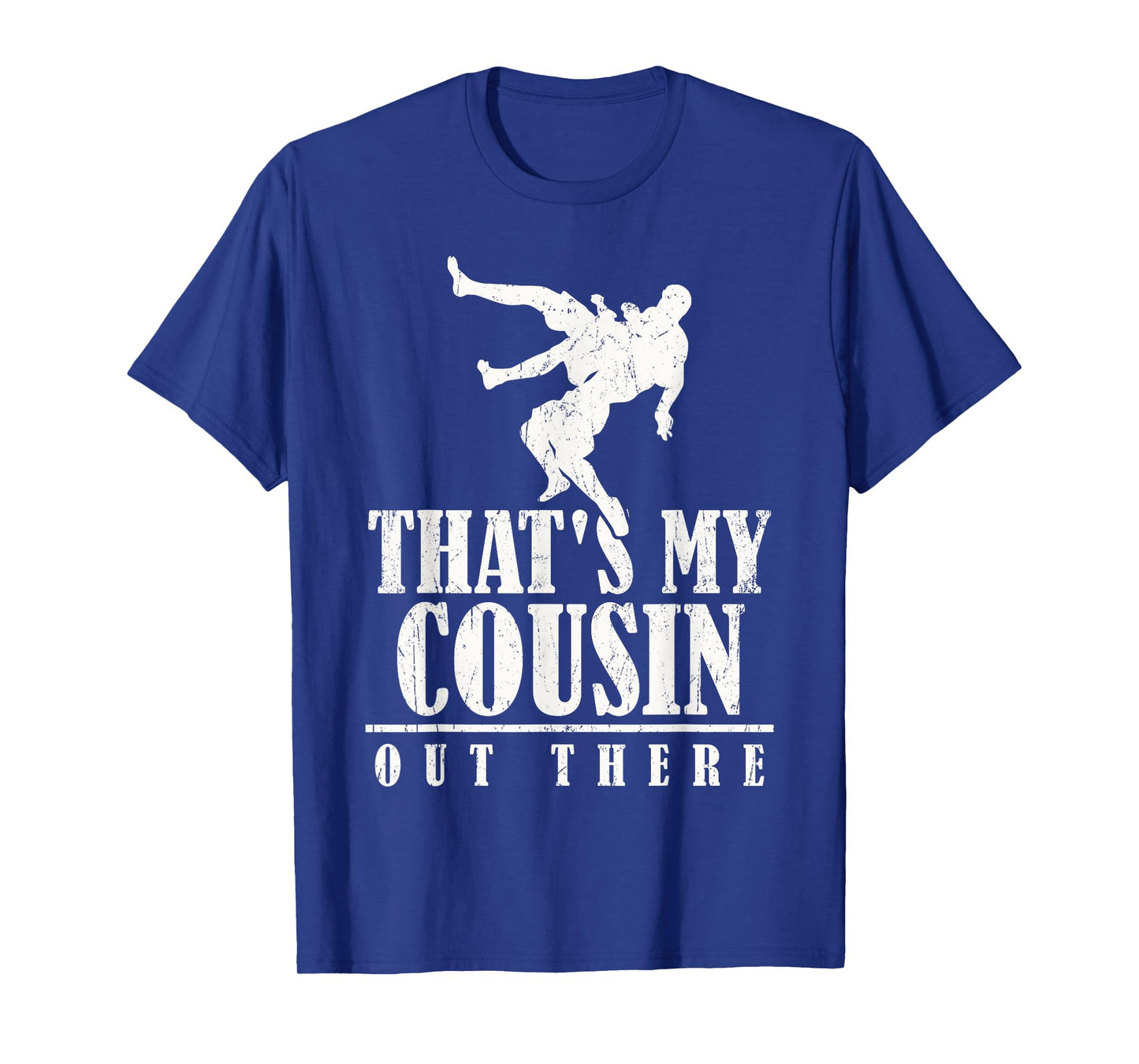 That's My Cousin Out There Wrestling Boys Women Men T-Shirt
