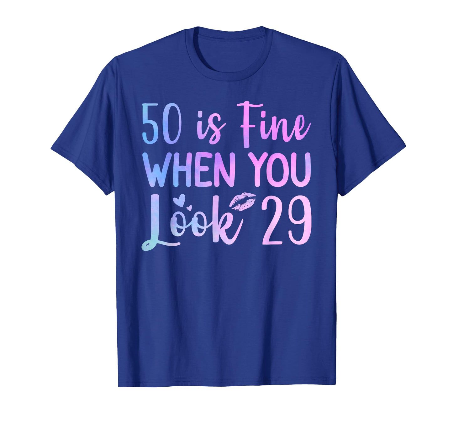 50 Is Fine When You Look 29 Funny 50th Birthday 50 Years Old T-Shirt