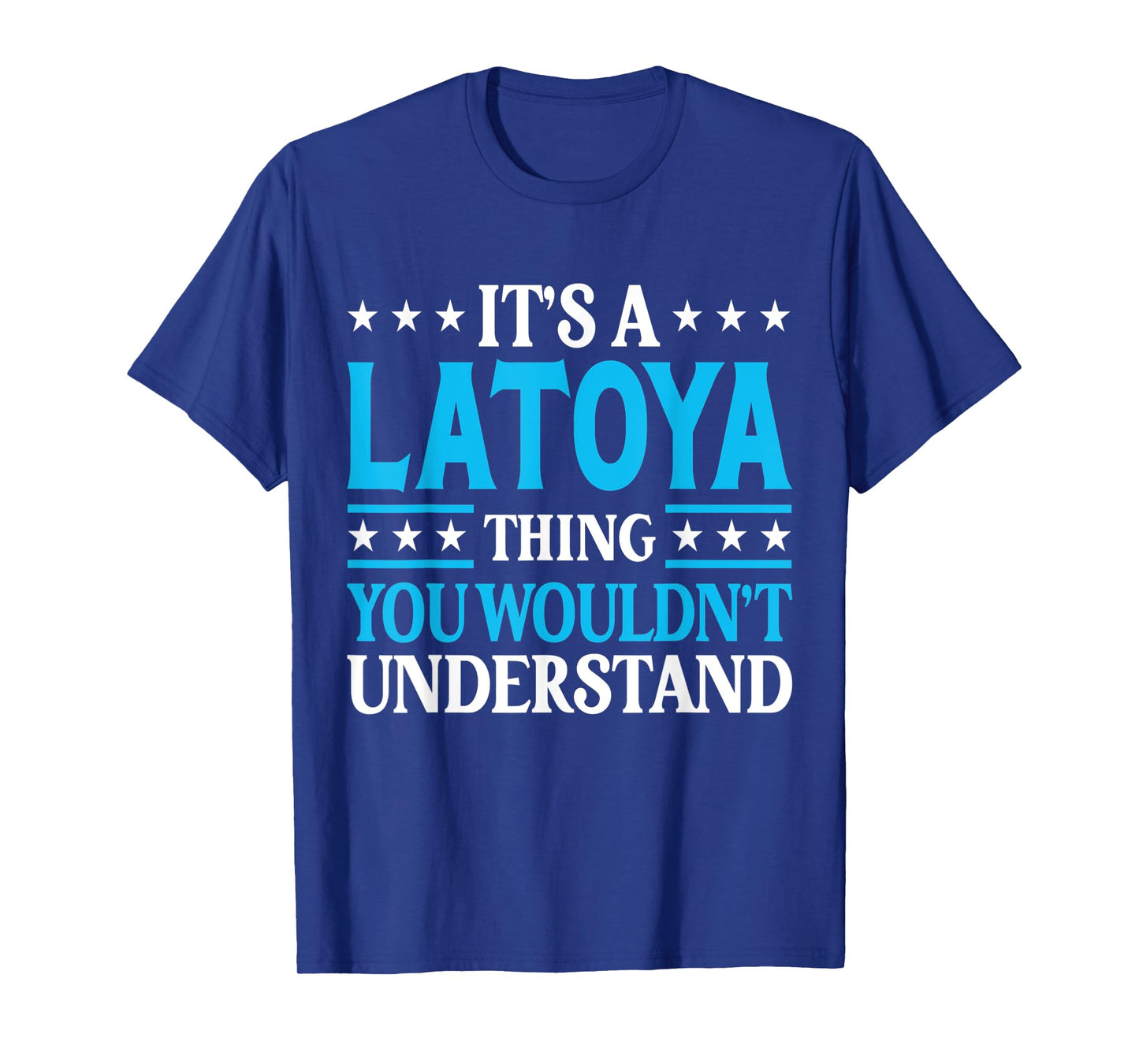 It's A Latoya Thing Wouldn't Understand Girl Name Latoya T-Shirt