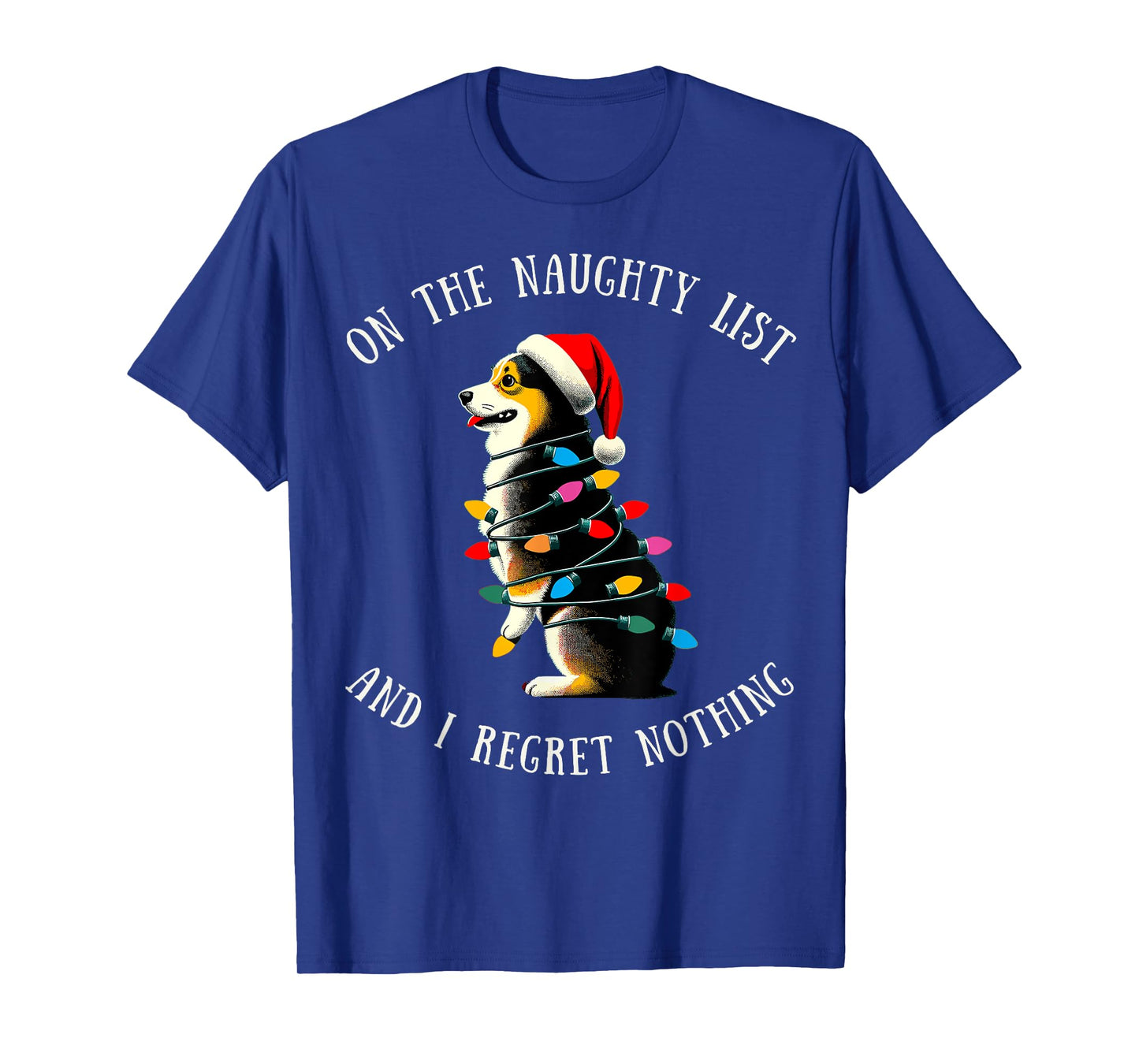 On The Naughty List And I Regret Nothing Corgi Dad T-Shirt