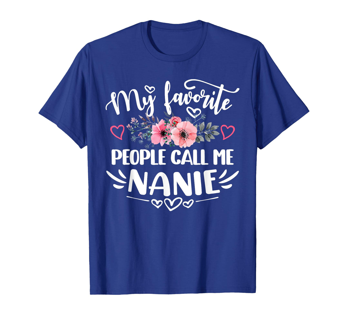 My Favorite People Call Me Nanie Funny Mother's Day T-Shirt