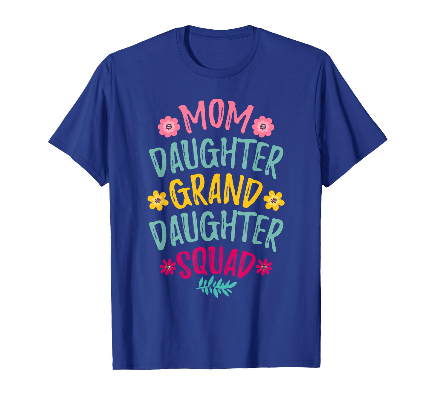 Mom Daughter Granddaughter Squad Matching Mother's day T-Shirt