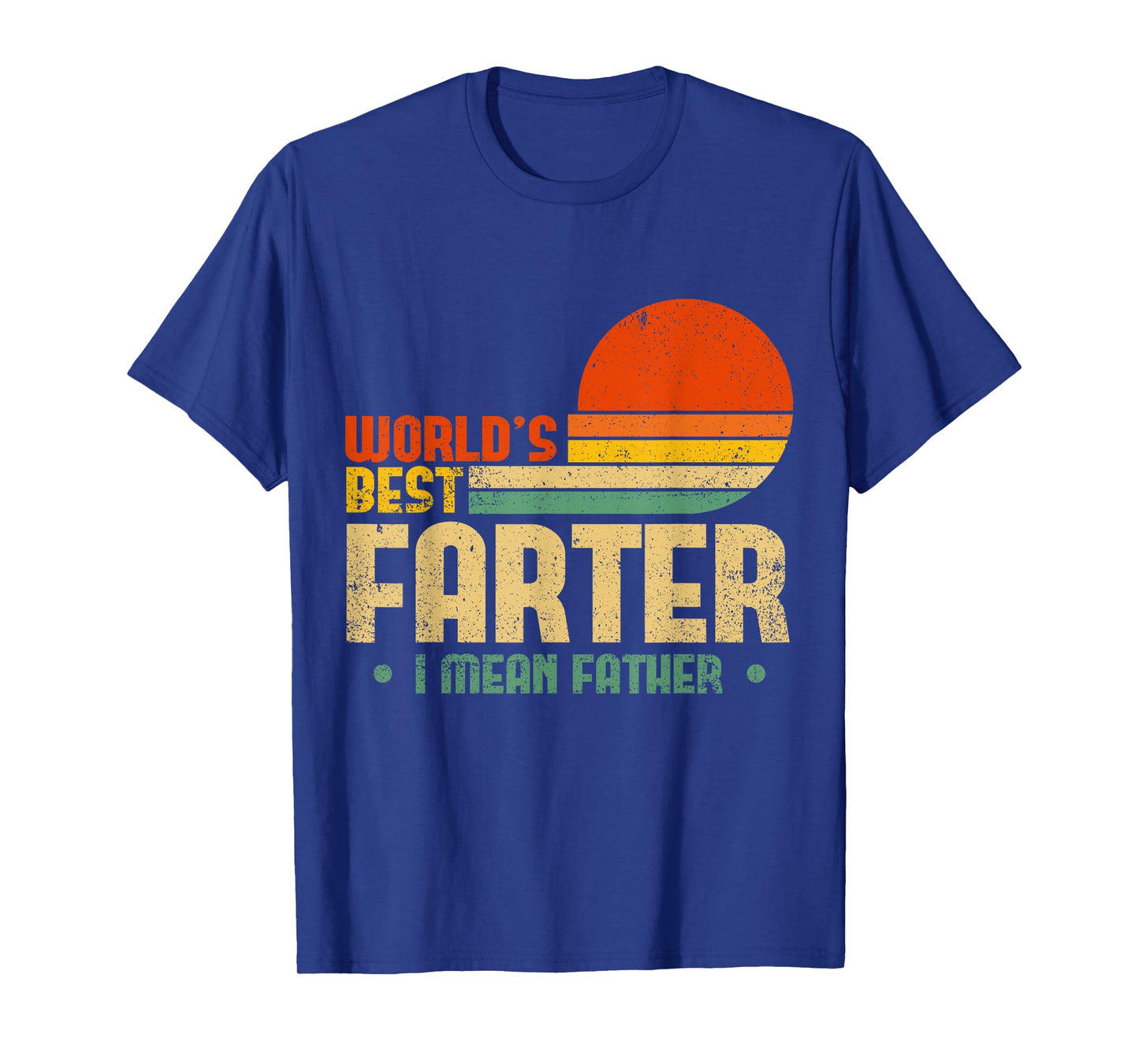 Worlds Best Farter I Mean Father Mens Fathers Day For Dad T-Shirt