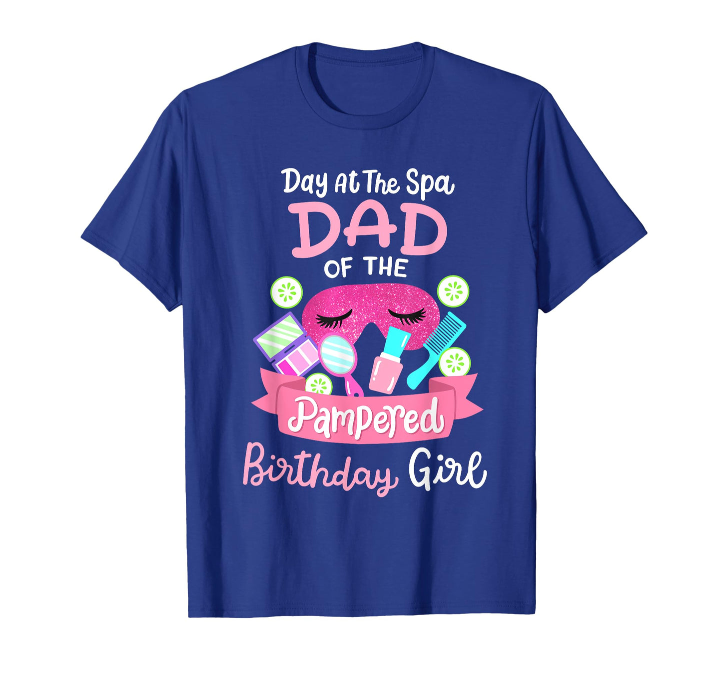 Spa Birthday Party Dad Of The Pampered Bday Girl Family T-Shirt