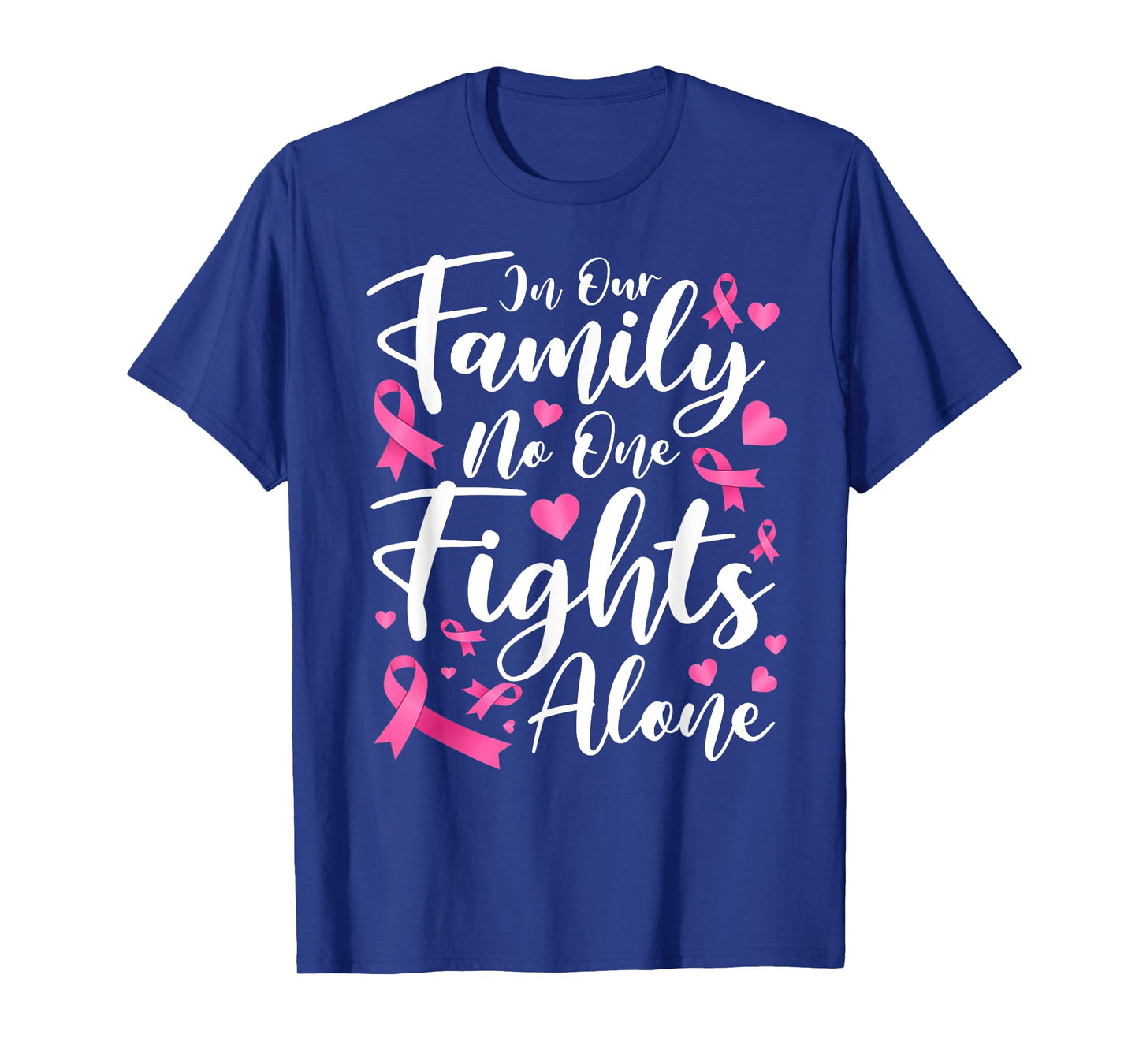 In This Family No One Fight Breast Cancer Awareness Alone T-Shirt