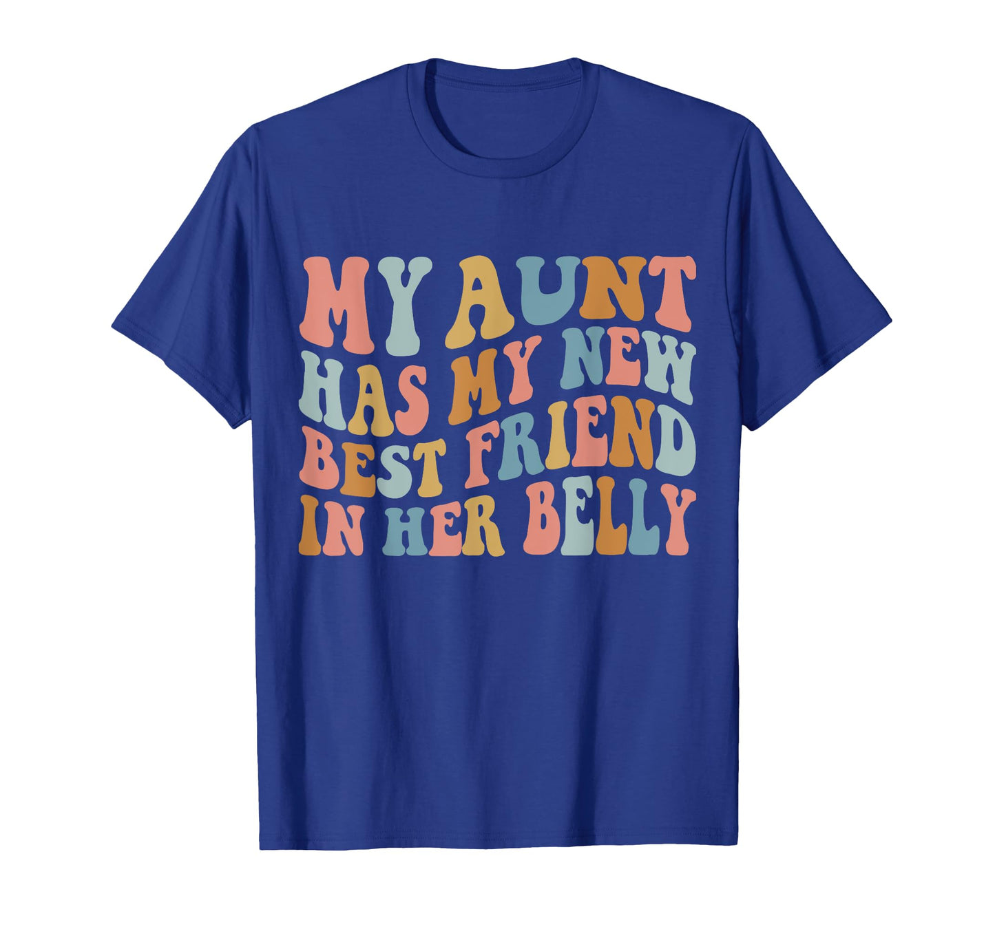 My Aunt has my New Best Friend in her Belly Funny Mom Cousin T-Shirt