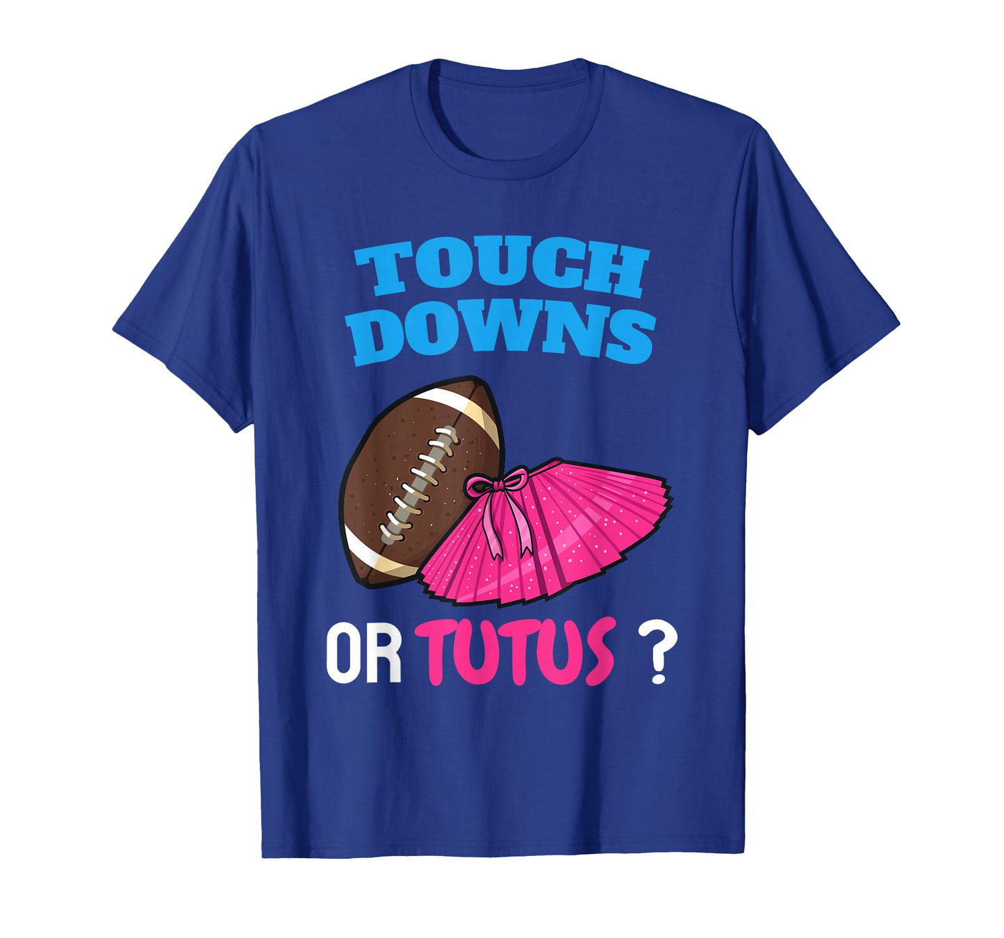 Touchdowns Or Tutus | Funny Gender Reveal Football Ballet T-Shirt