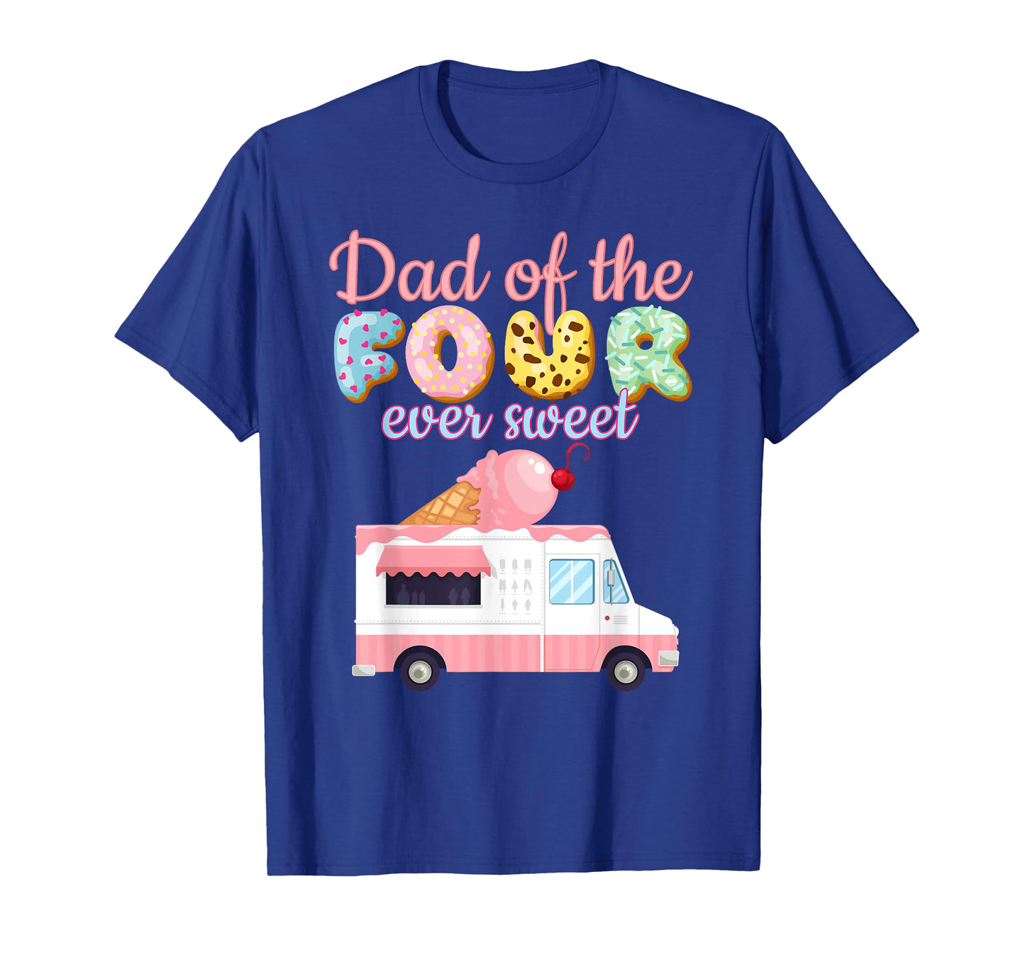 Dad of the FOUR ever Sweet Ice-cream Truck 4th Birthday T-Shirt
