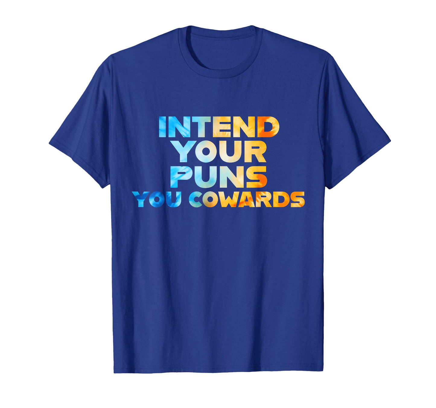 Funny Sarcastic Joke Quote Intend Your Puns You Cowards Cool T-Shirt