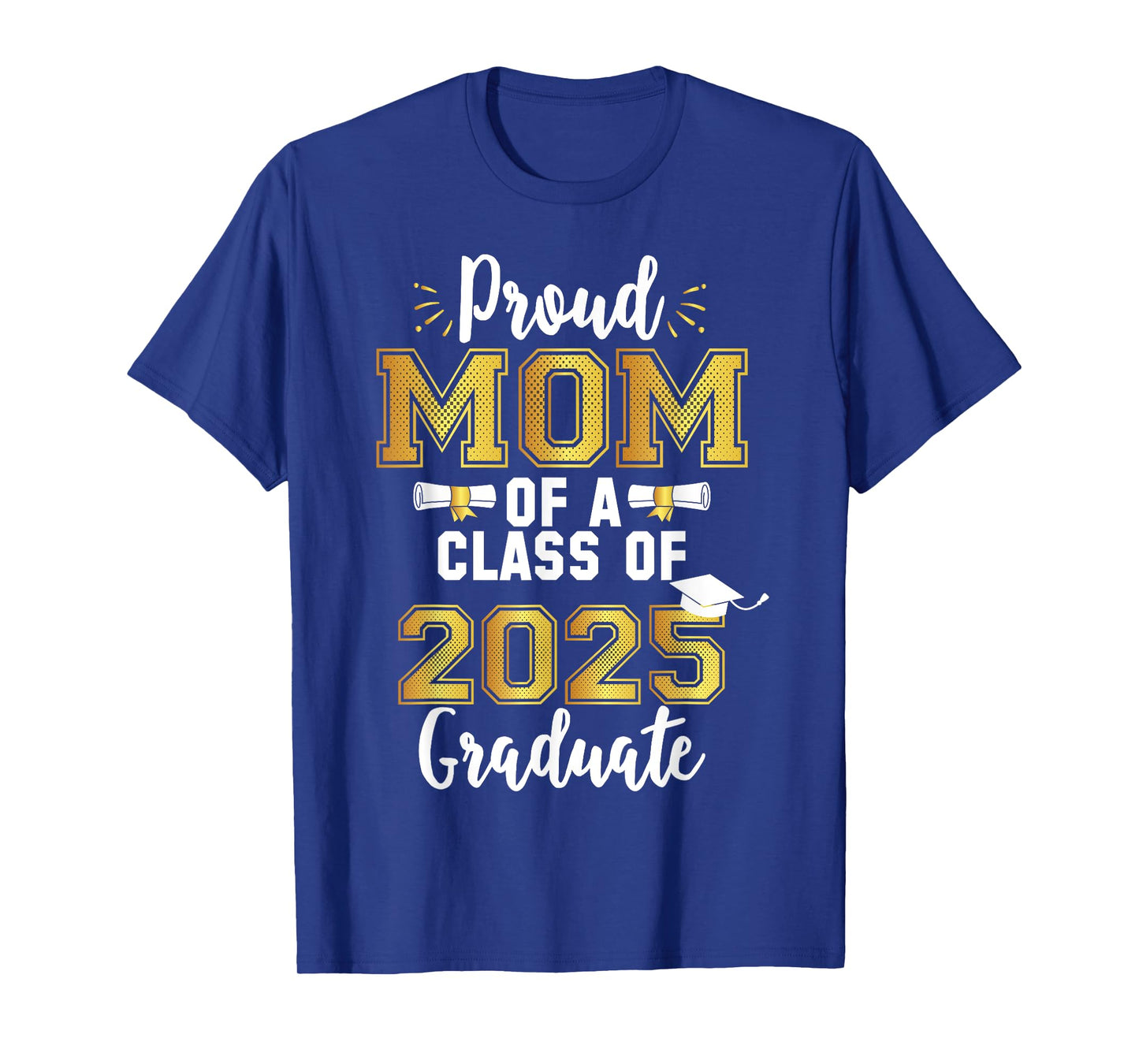 Mom Senior 2025 Proud Mom Of A Class Of 2025 Graduate Mother T-Shirt