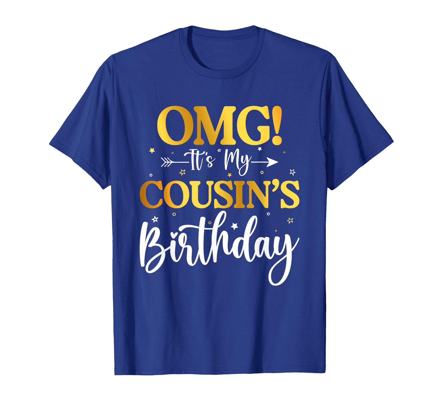 OMG Its My Cousin's Birthday Funny Happy Bday Sister Brother T-Shirt