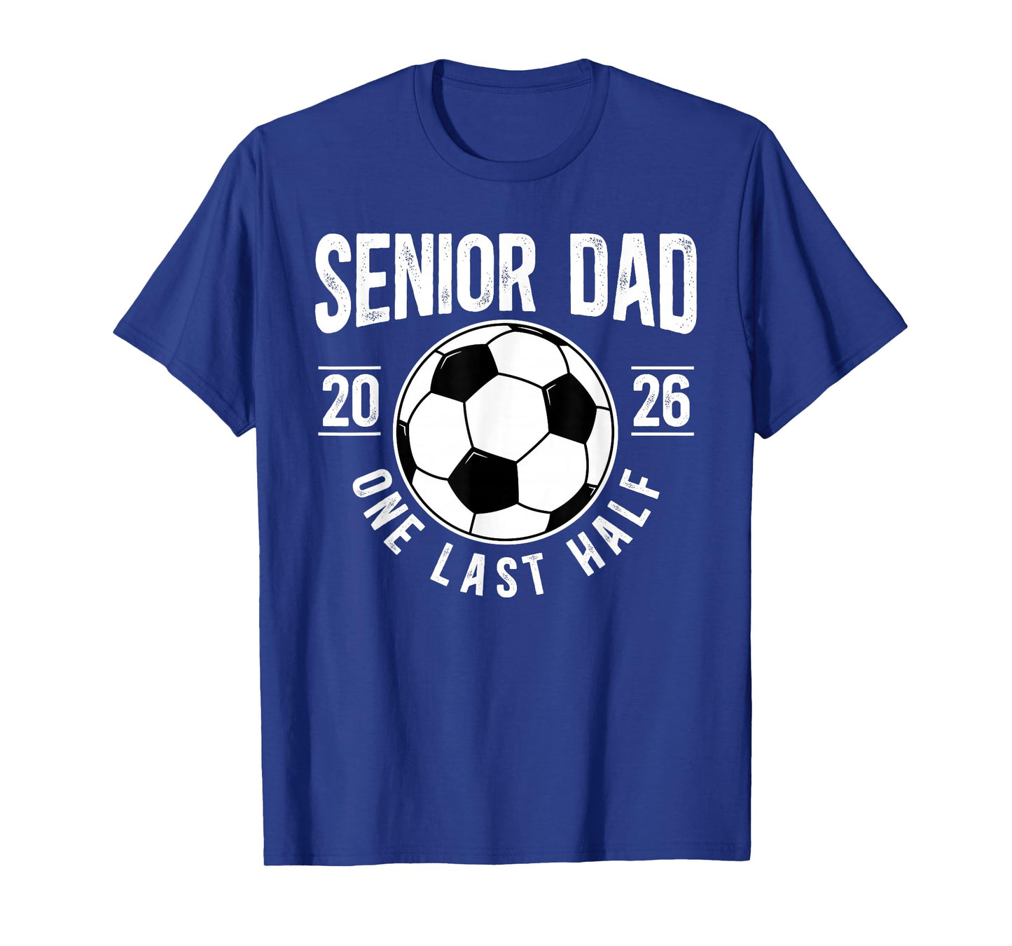 Soccer Senior Dad 2026 Last Half Soccer Senior Father T-Shirt