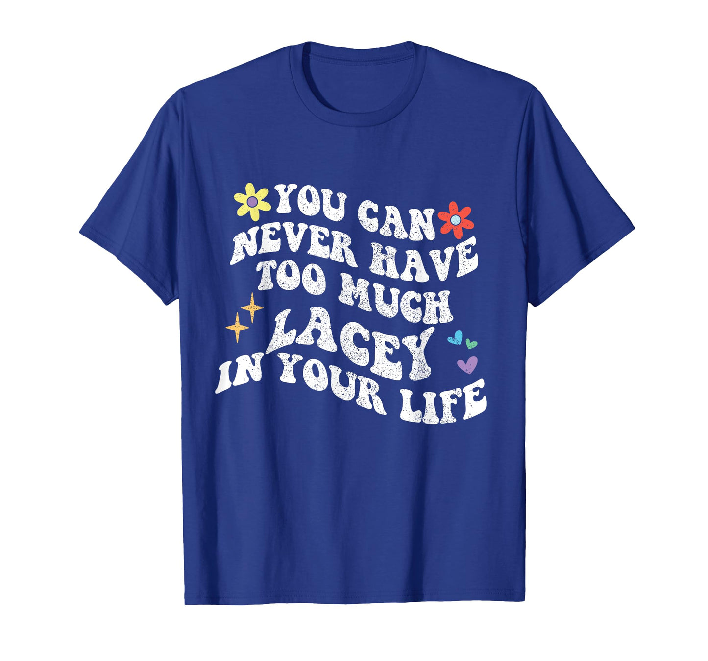 Retro Groovy You Can Never Have Too Much Lacey In Your Life T-Shirt