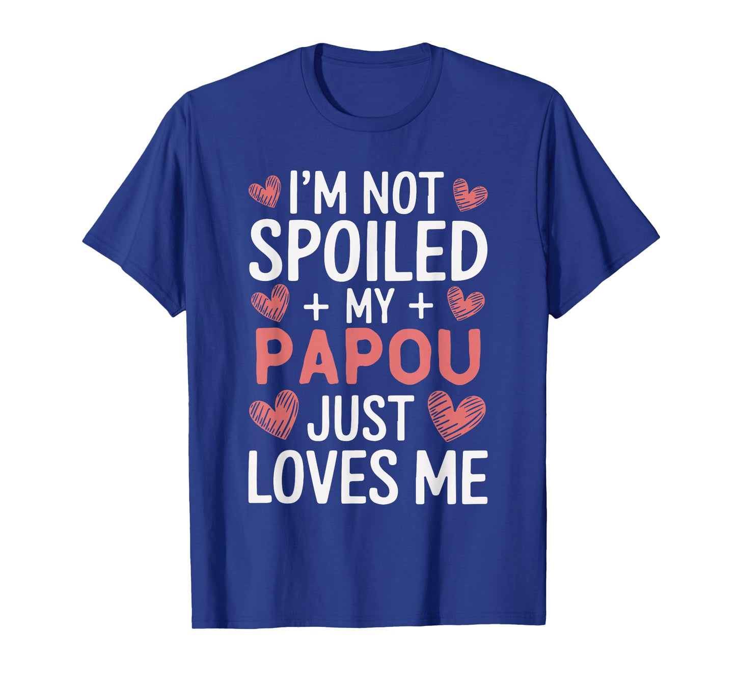 I'm Not Spoiled My Papou Just Loves Me Grandpa Hearts T-Shirt