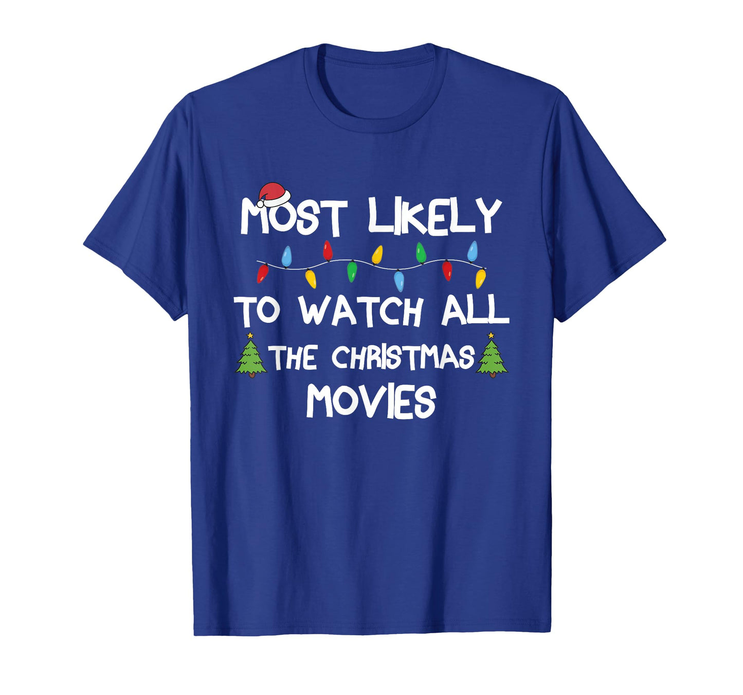 Most Likely To Watch All The Christmas Movies Matching Xmas T-Shirt