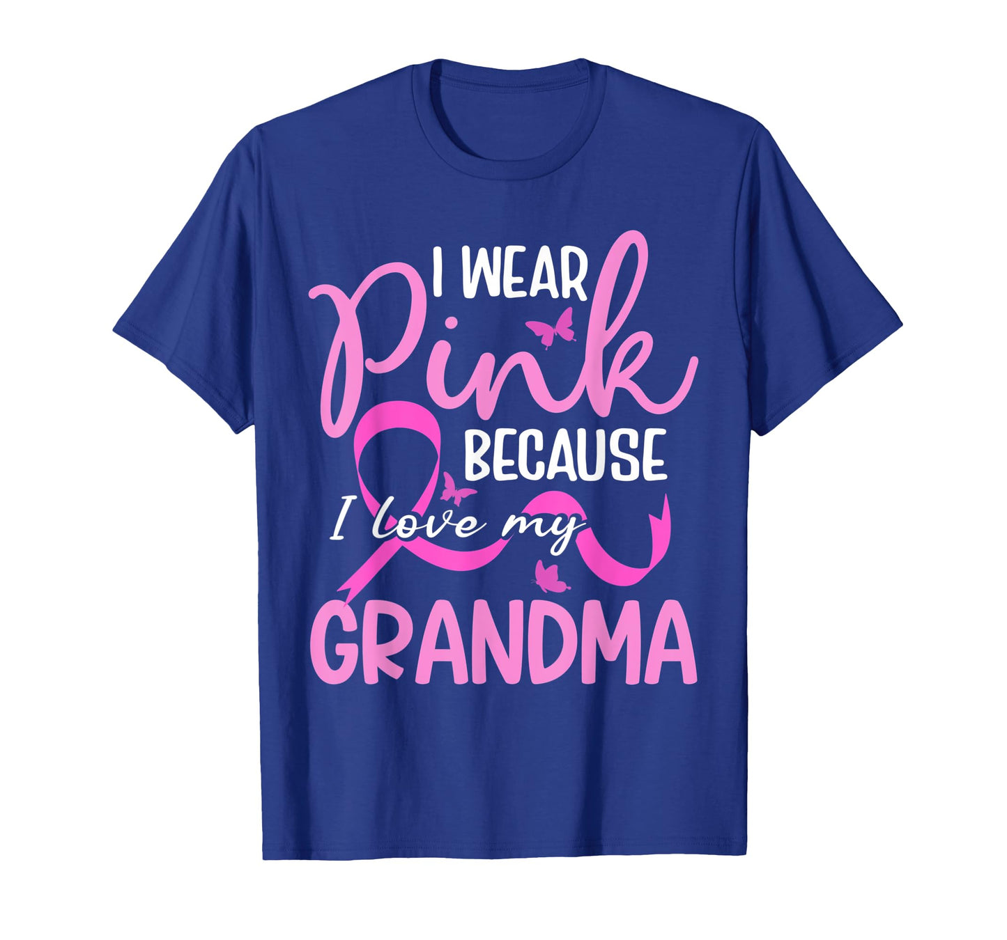 I Wear Pink Because I Love My Grandma Breast Cancer T-Shirt