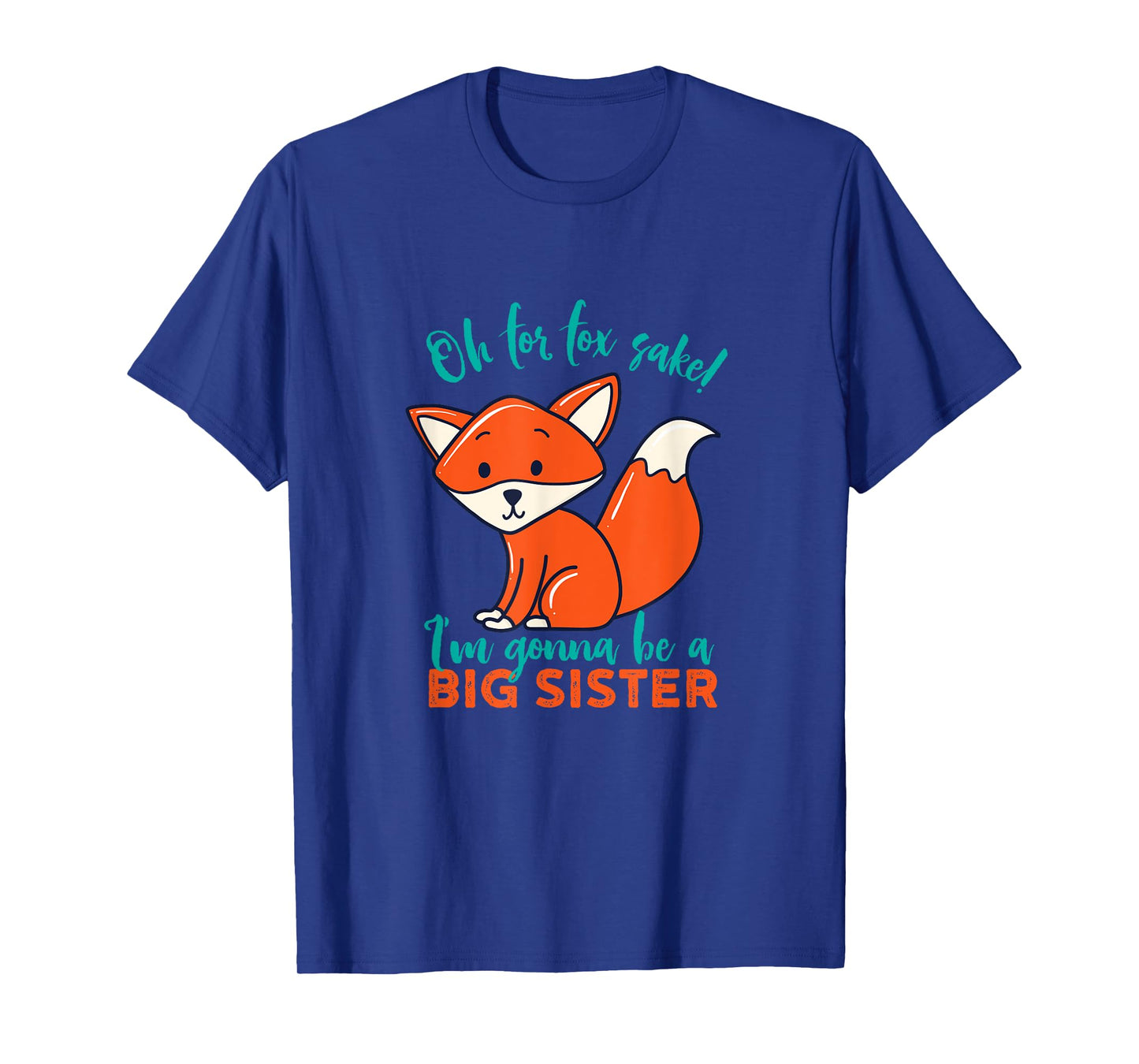 For Fox Sake I'm Gonna Be Big Sister Funny Cute Pregnancy T-Shirt
