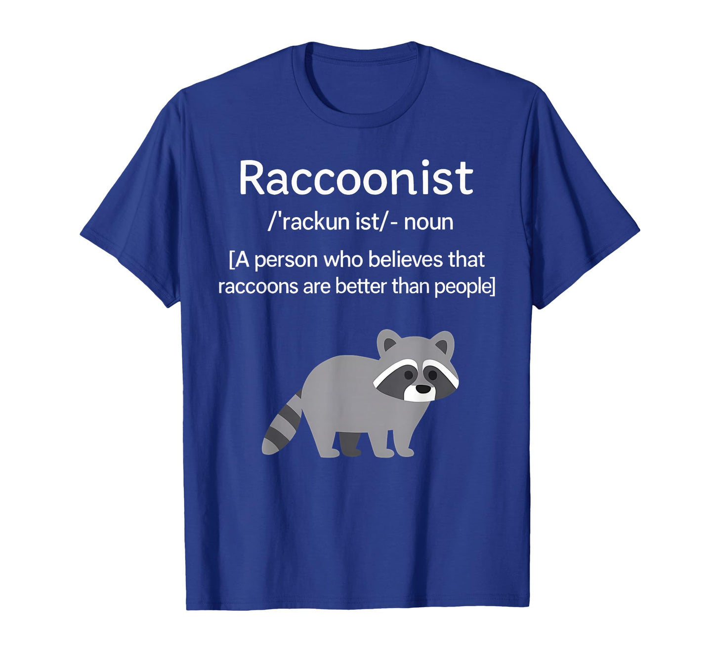 Racoonist Definition Raccoons Noun A Person Who Belies That T-Shirt