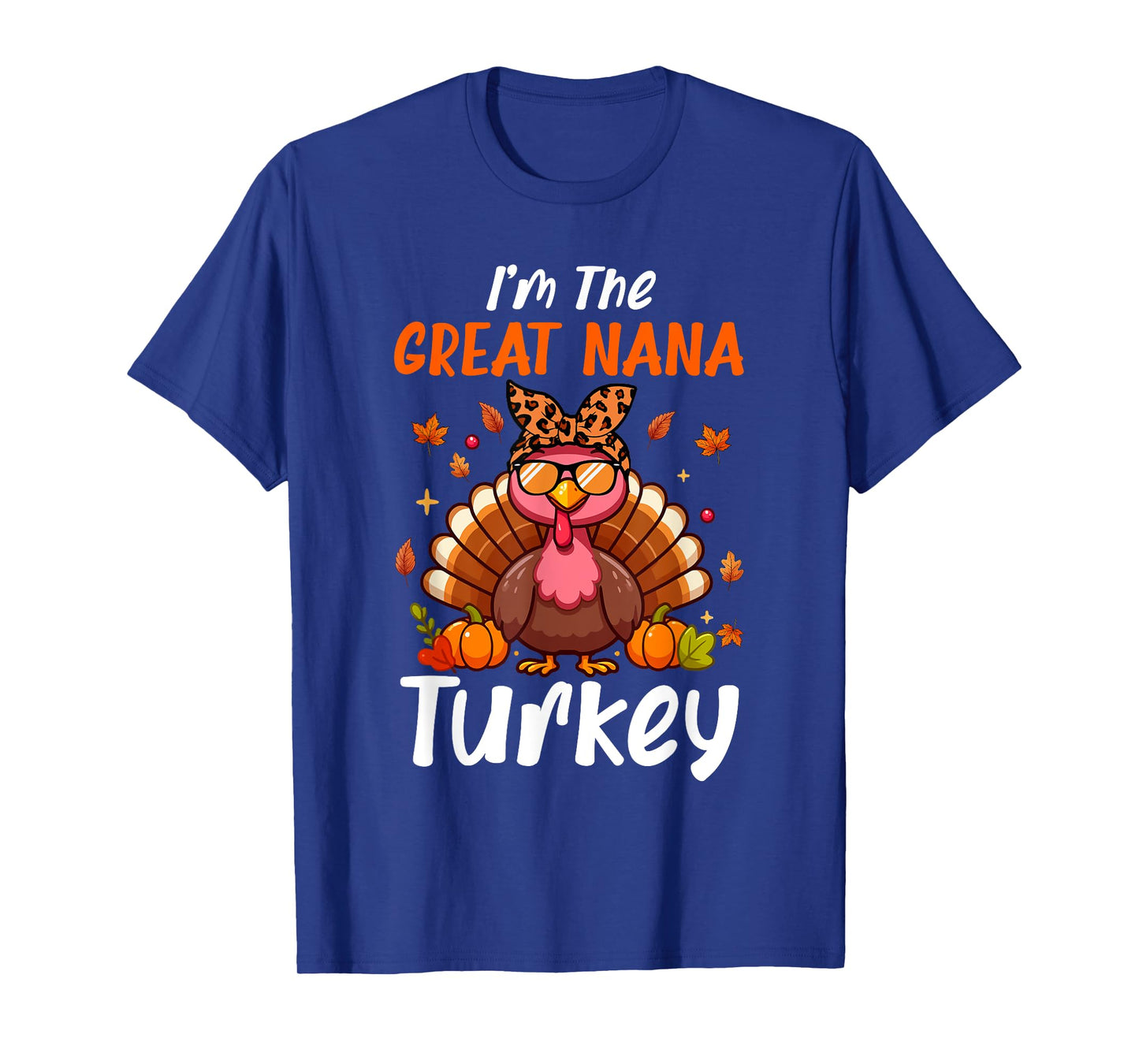 I'm Great Nana Turkey Thanksgiving Proud Women Family T-Shirt