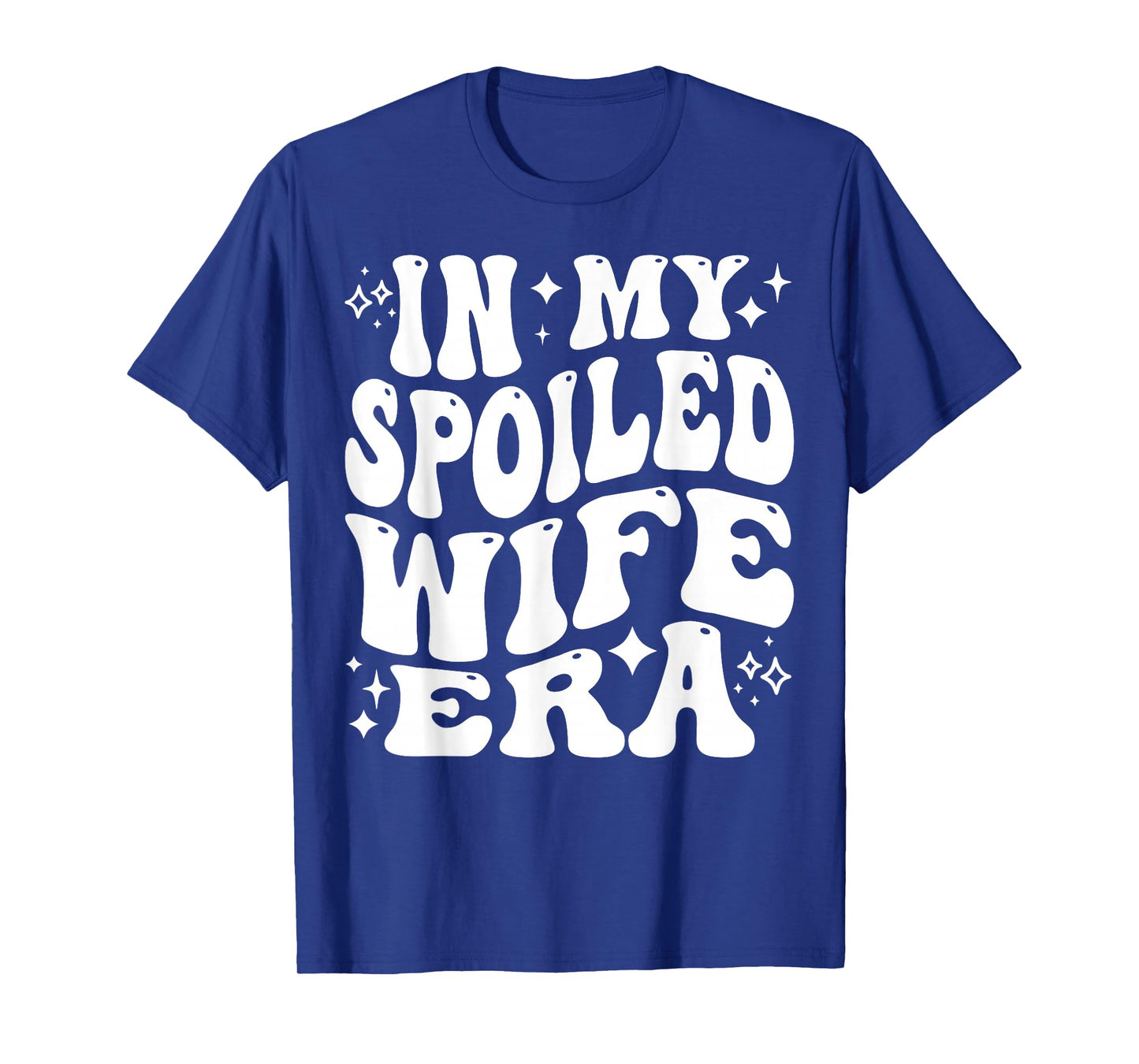 in My Spoiled Wife Era Funny Spouse Marriage Anniversary T-Shirt