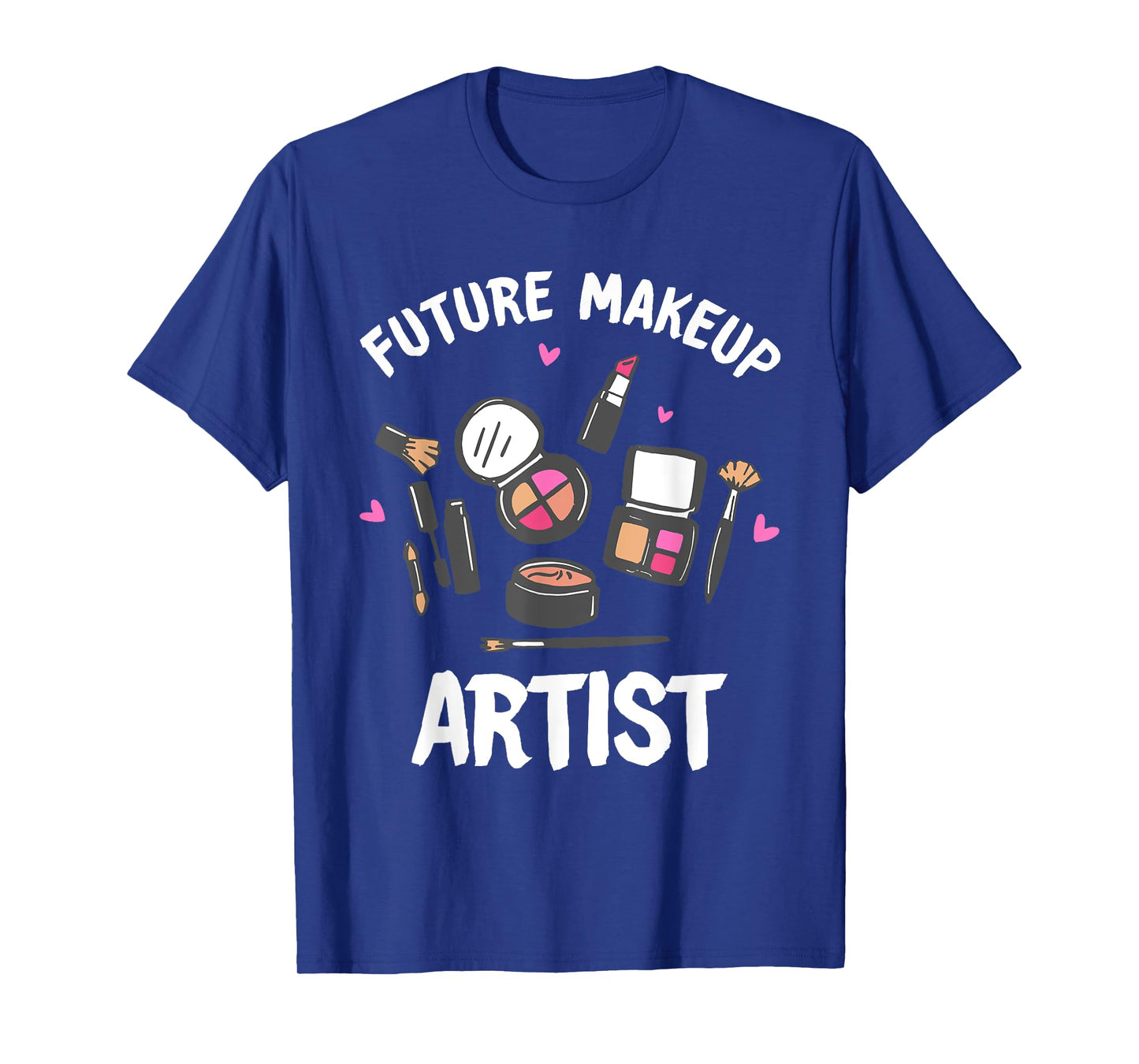 Funny Makeup Artist Designs For Women Girls Cosmetologists T-Shirt