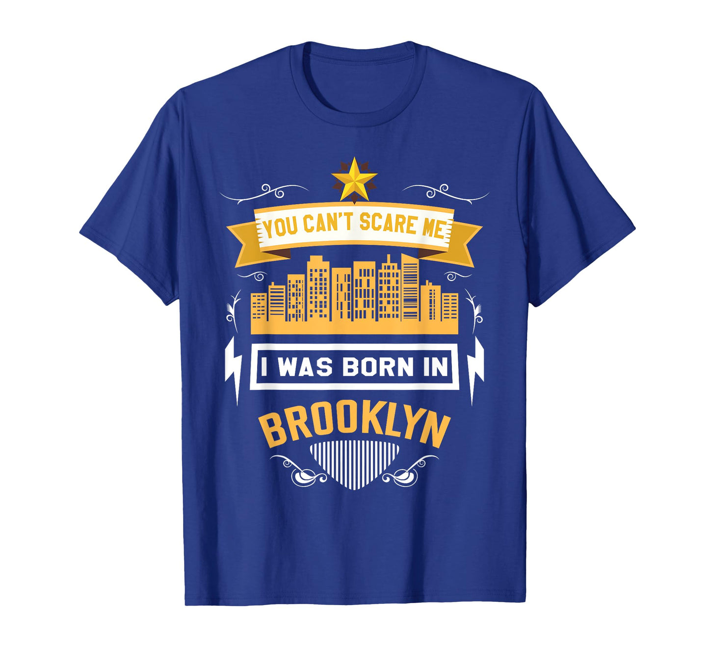 You cannot scare me because I was born in the Brooklyn T-Shirt