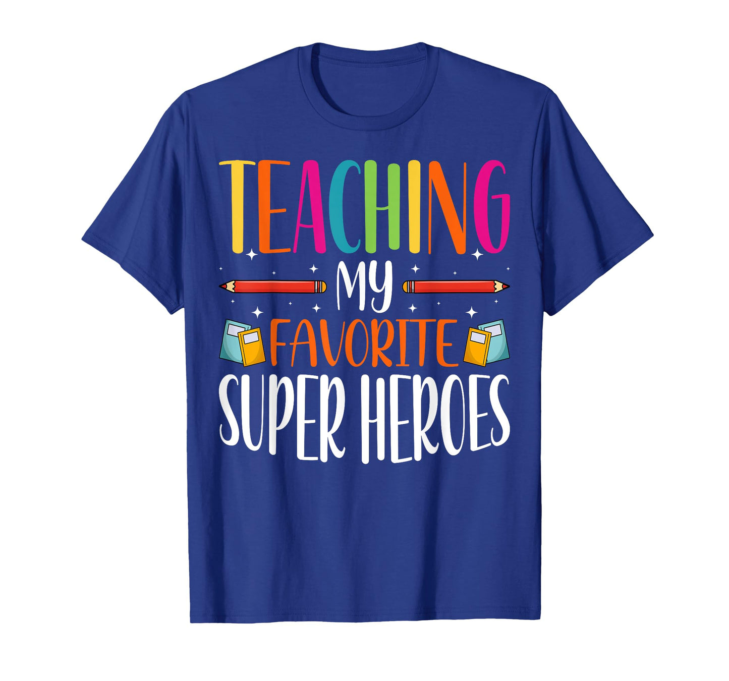 Teaching My Favorite Superheros - Men Women SPED Teacher T-Shirt