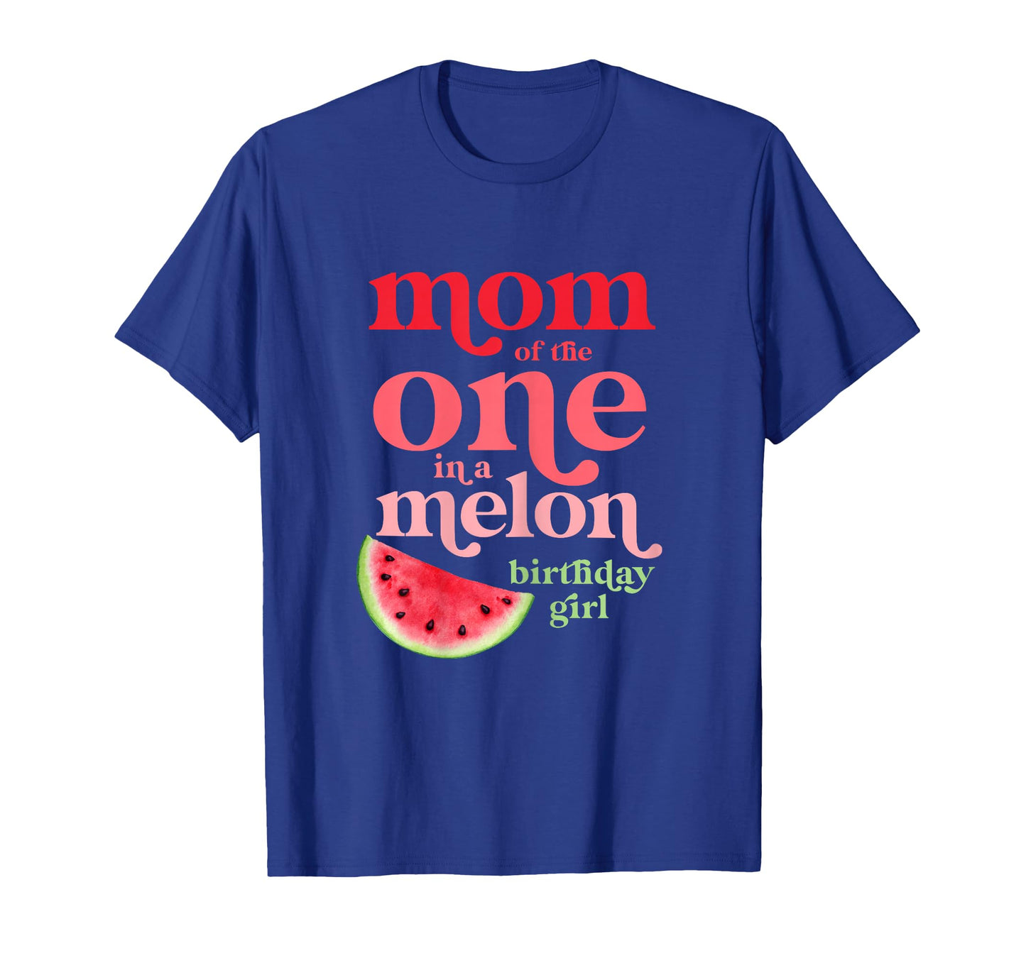 Mom of the One In A Melon Birthday Girl Watermelon First T-Shirt