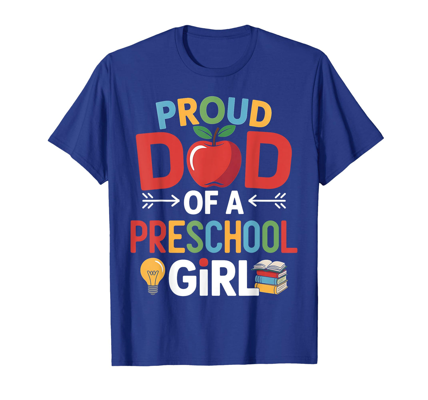 Proud Dad Of A Preschool First Day Of School Dad Daughter T-Shirt