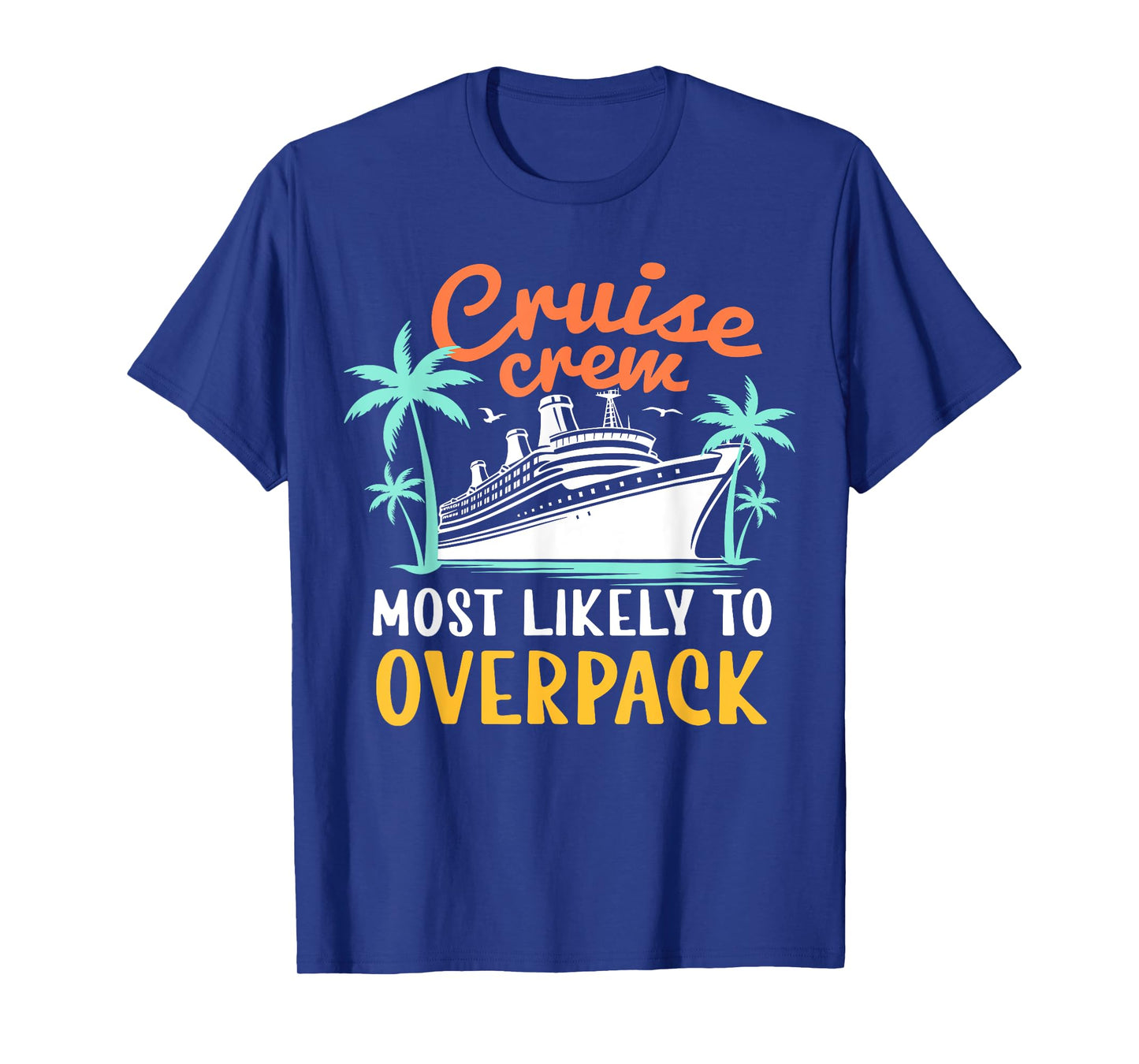 Cruise Crew Most Likely To Overpack Funny Family Cruise 2024 T-Shirt