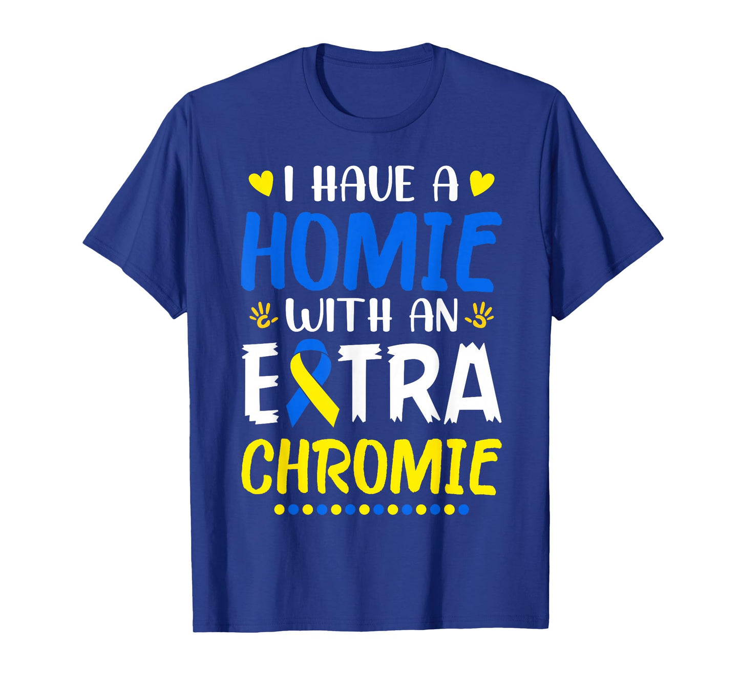 Blue & Yellow Ribbon Apparel Co I Have A Homie With An Extra Chromie Down Syndrome Awareness T-Shirt, Small, Black