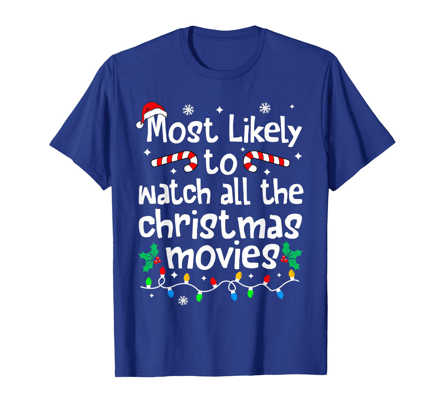 Most Likely Watch All The Christmas Movies Family Matching T-Shirt