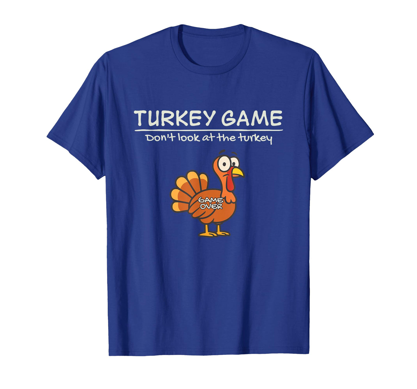 Turkey Game Donβt Look at The Turkey Funny T-Shirt