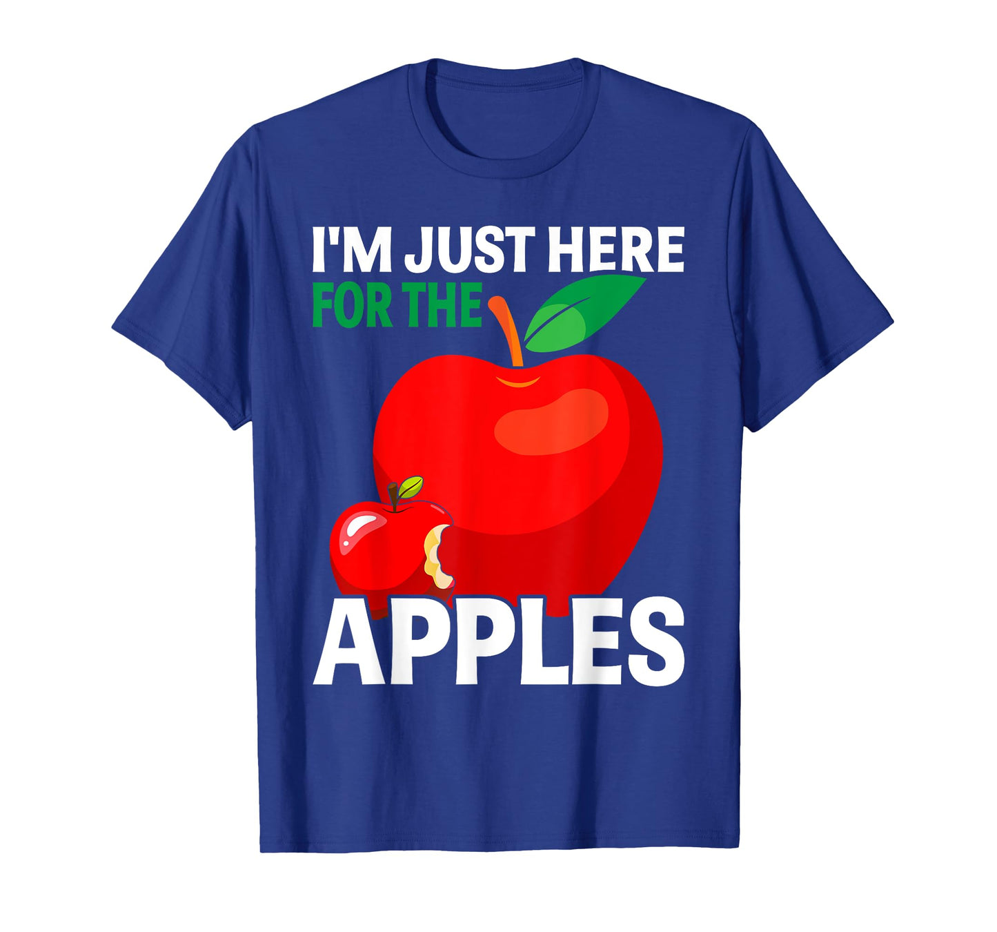 I'm Just Here For The Apples T-Shirt