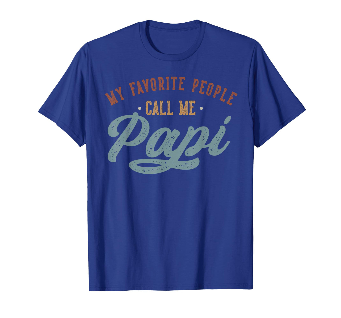 My Favorite People Call Me Papi - Funny Papi Birthday T-Shirt