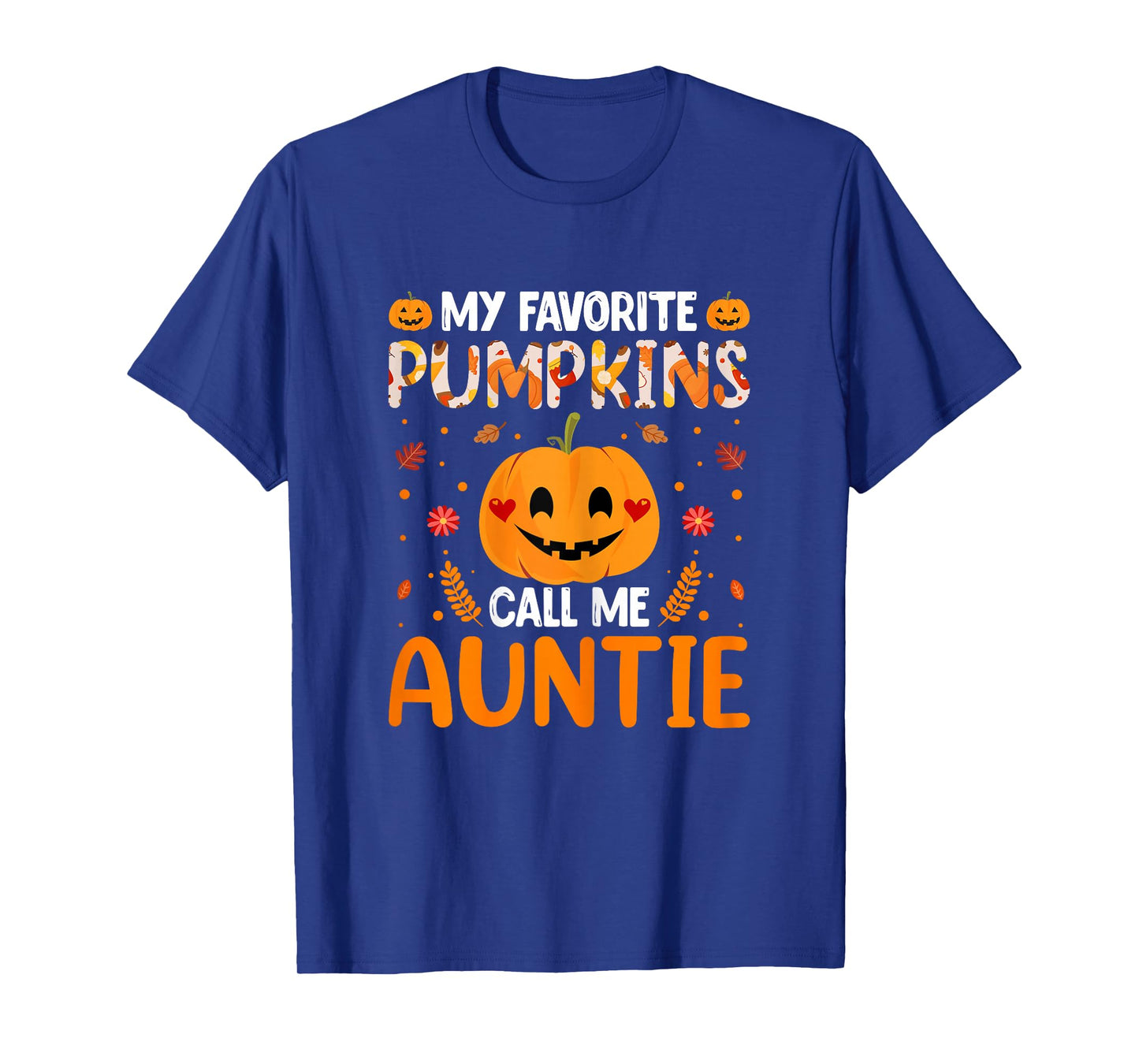Halloween Aunt - Funny My Favorite Pumpkins Call Me Auntie T-Shirt