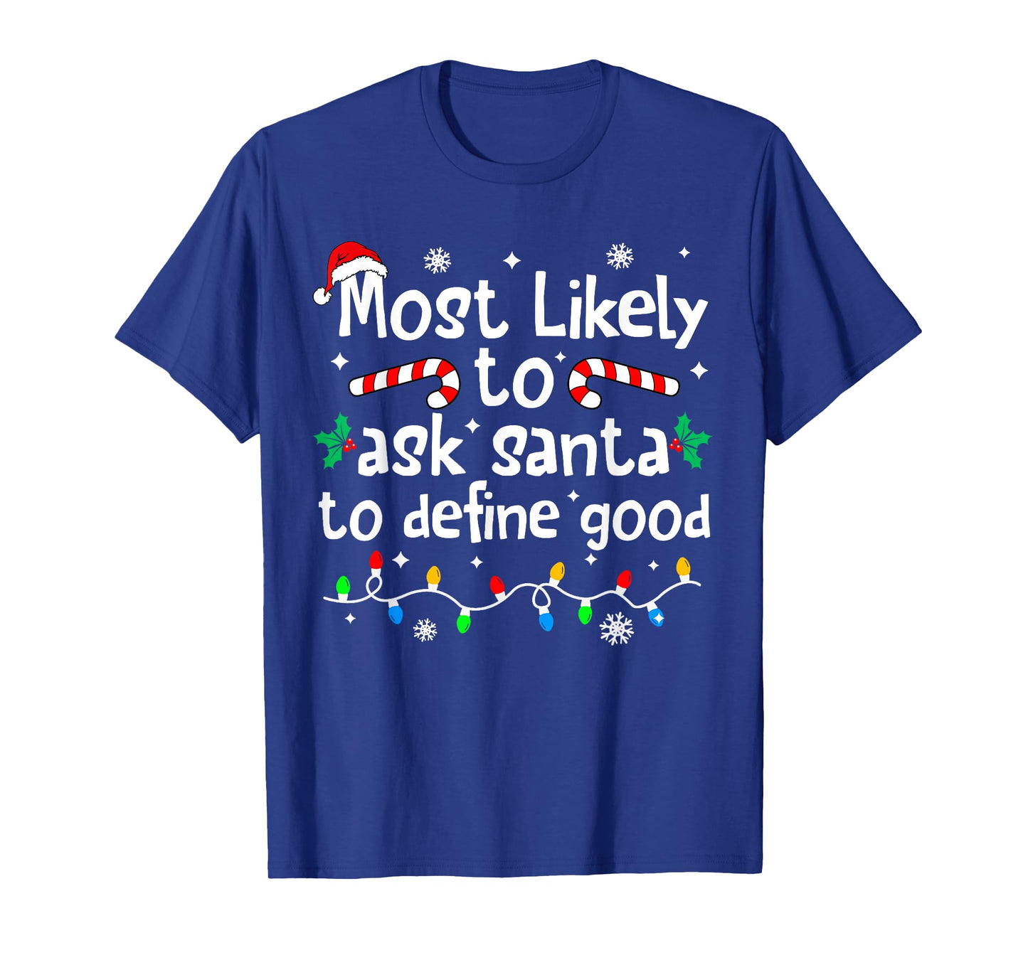Most Likely to Ask Santa to Define Good Christmas Matching T-Shirt